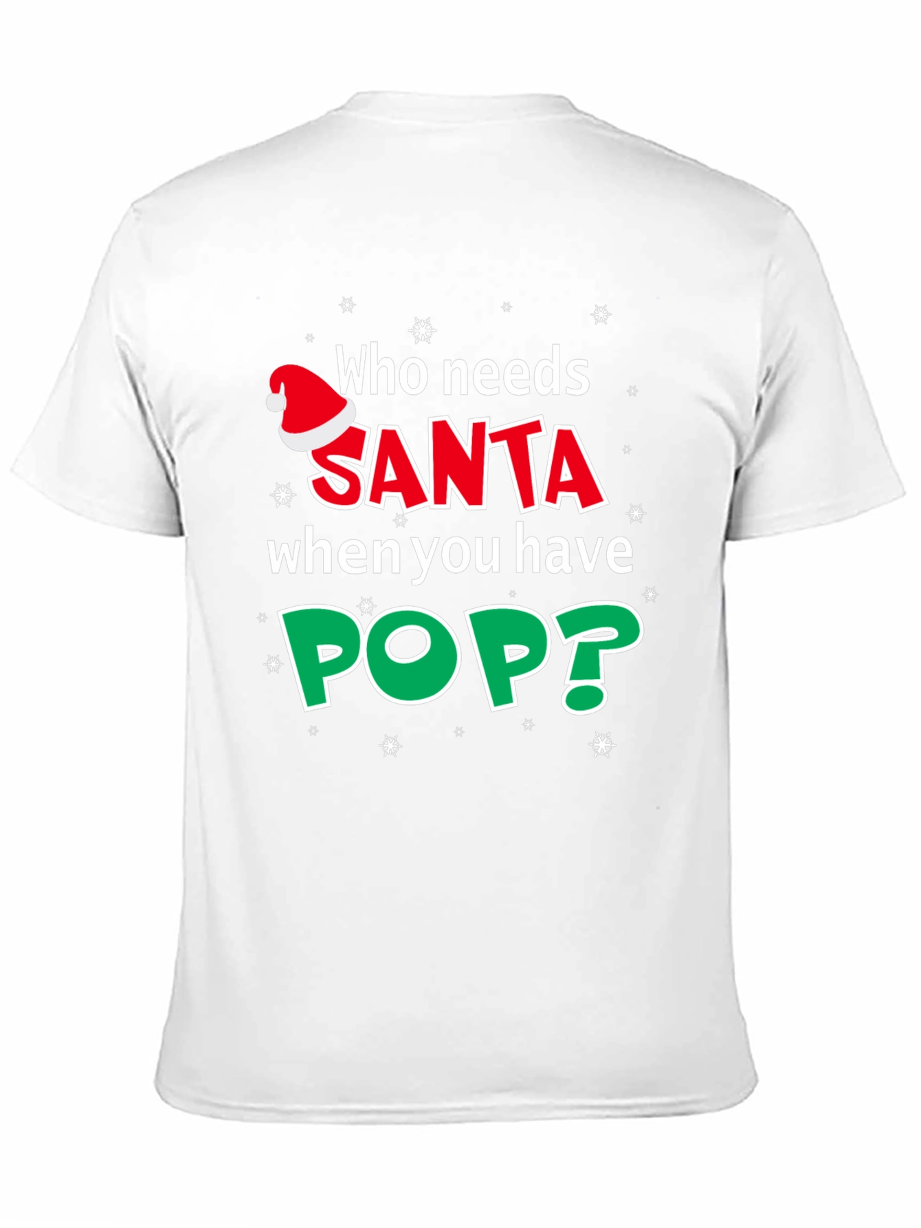 Who Needs Santa When You Have Pop T-Shirt