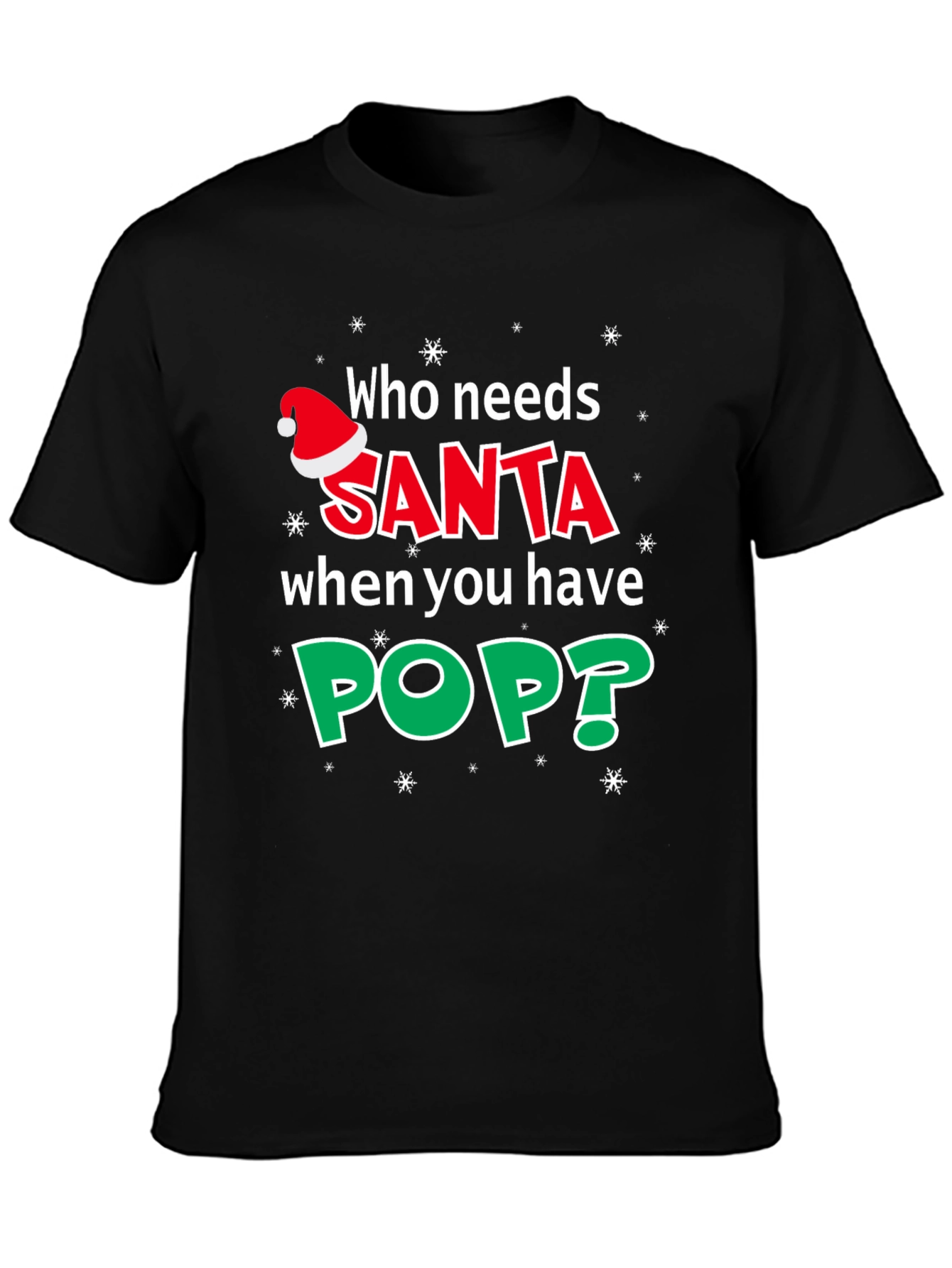 Who Needs Santa When You Have Pop T-Shirt