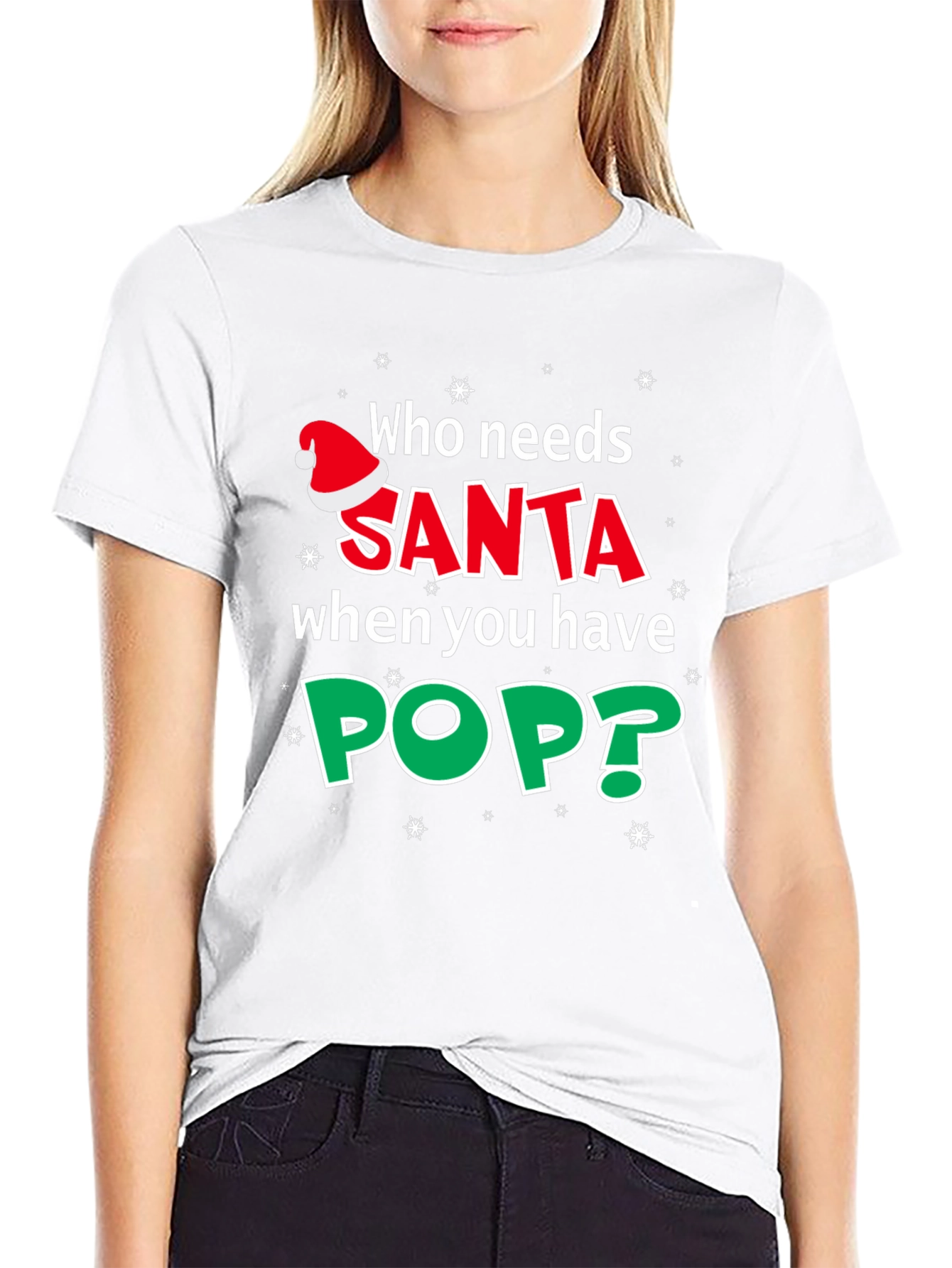 Who Needs Santa When You Have Pop T-Shirt