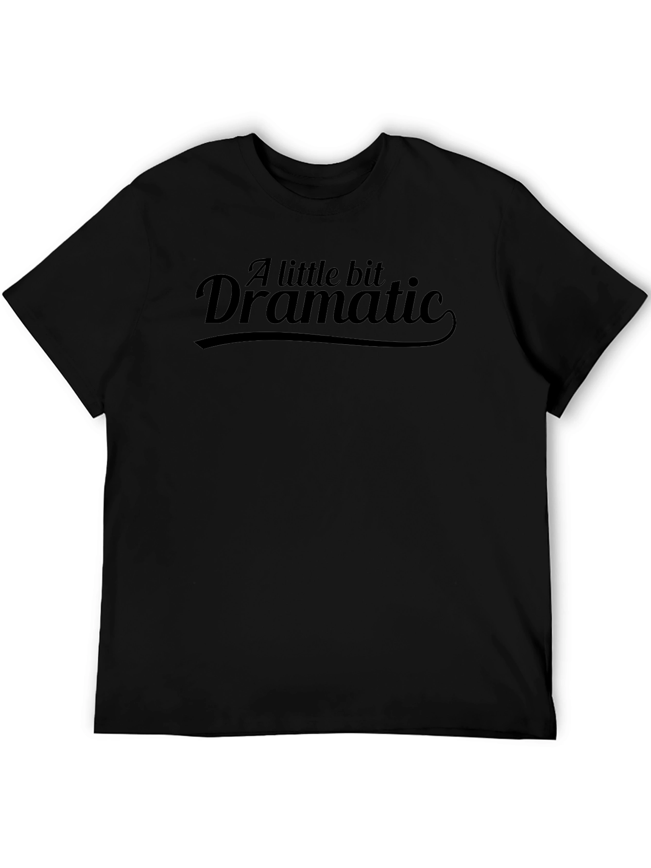A Little Bit Dramatic Mens Black T-Shirt