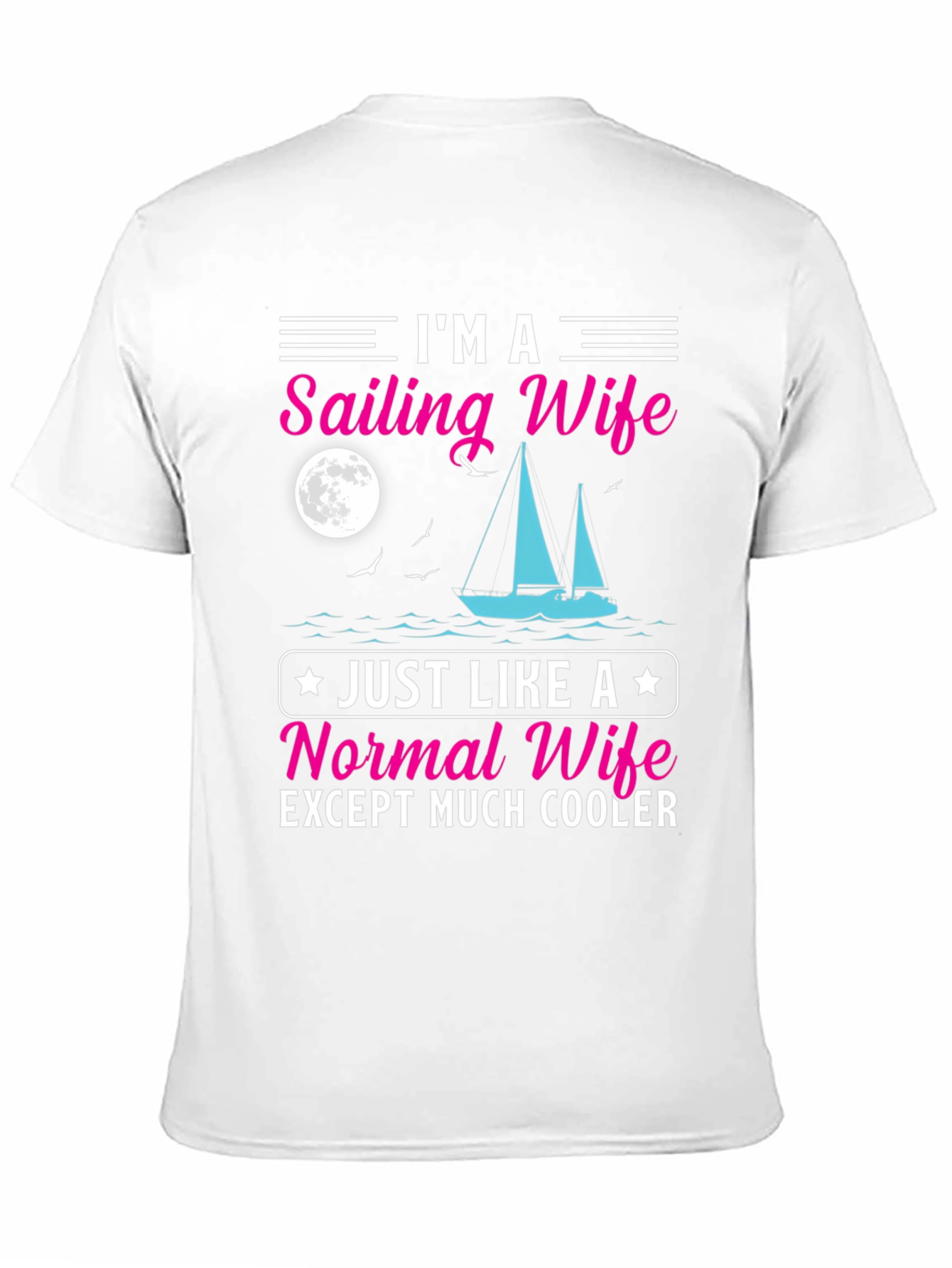 Sailing Wife T-Shirt - Cool & Unique Design
