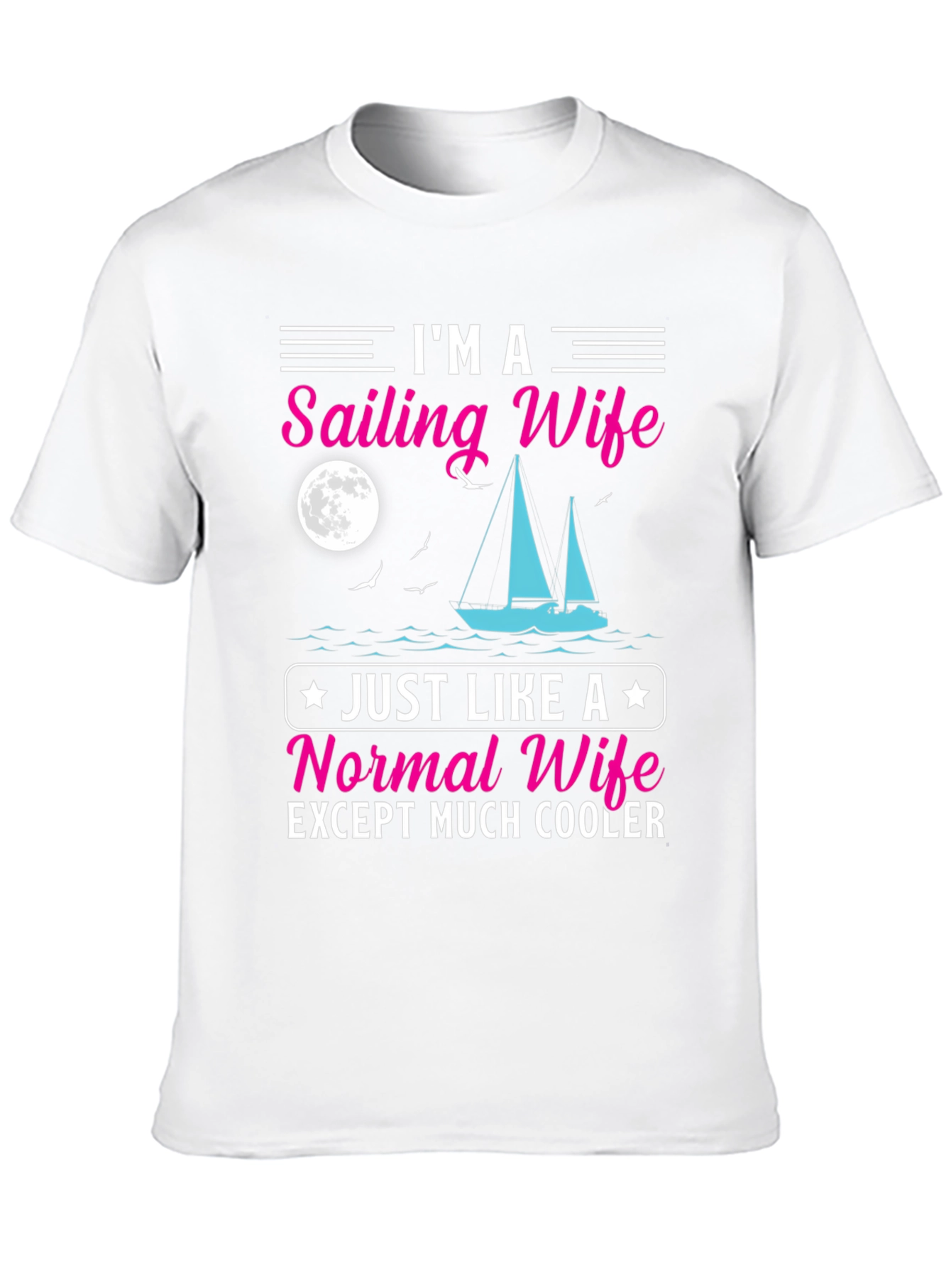 Sailing Wife T-Shirt - Cool & Unique Design