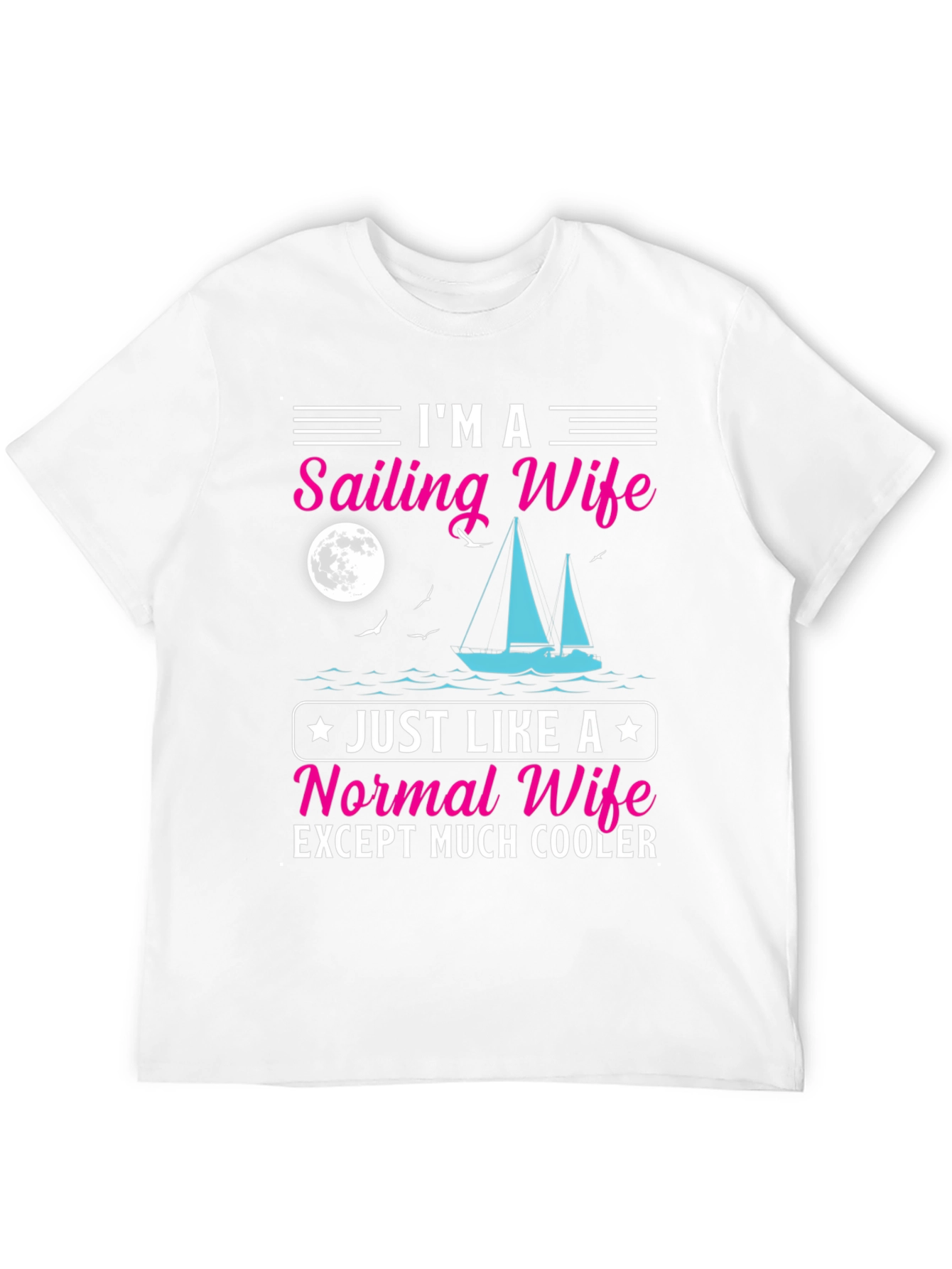 Sailing Wife T-Shirt - Cool & Unique Design