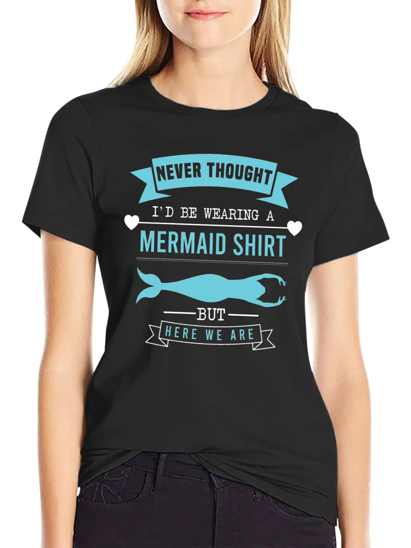 "Never Thought I'd Be Wearing A Mermaid Shirt But Timeless Short Sleeve Tee – Comfy And Minimalist Design