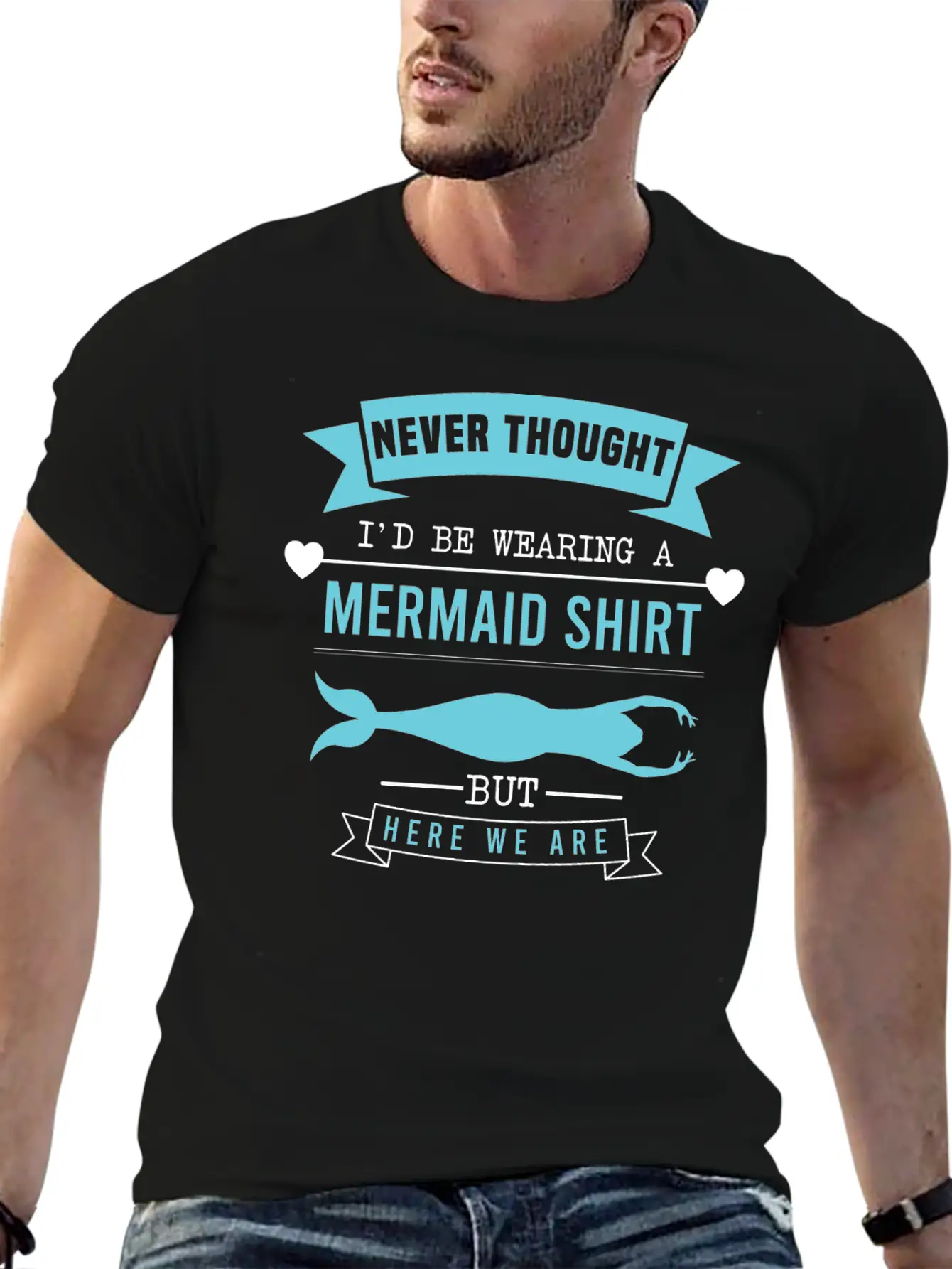 "Never Thought I'd Be Wearing A Mermaid Shirt But Timeless Short Sleeve Tee – Comfy And Minimalist Design