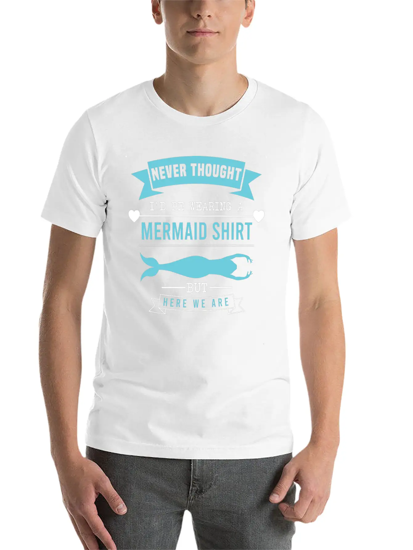 "Never Thought I'd Be Wearing A Mermaid Shirt But Timeless Short Sleeve Tee – Comfy And Minimalist Design