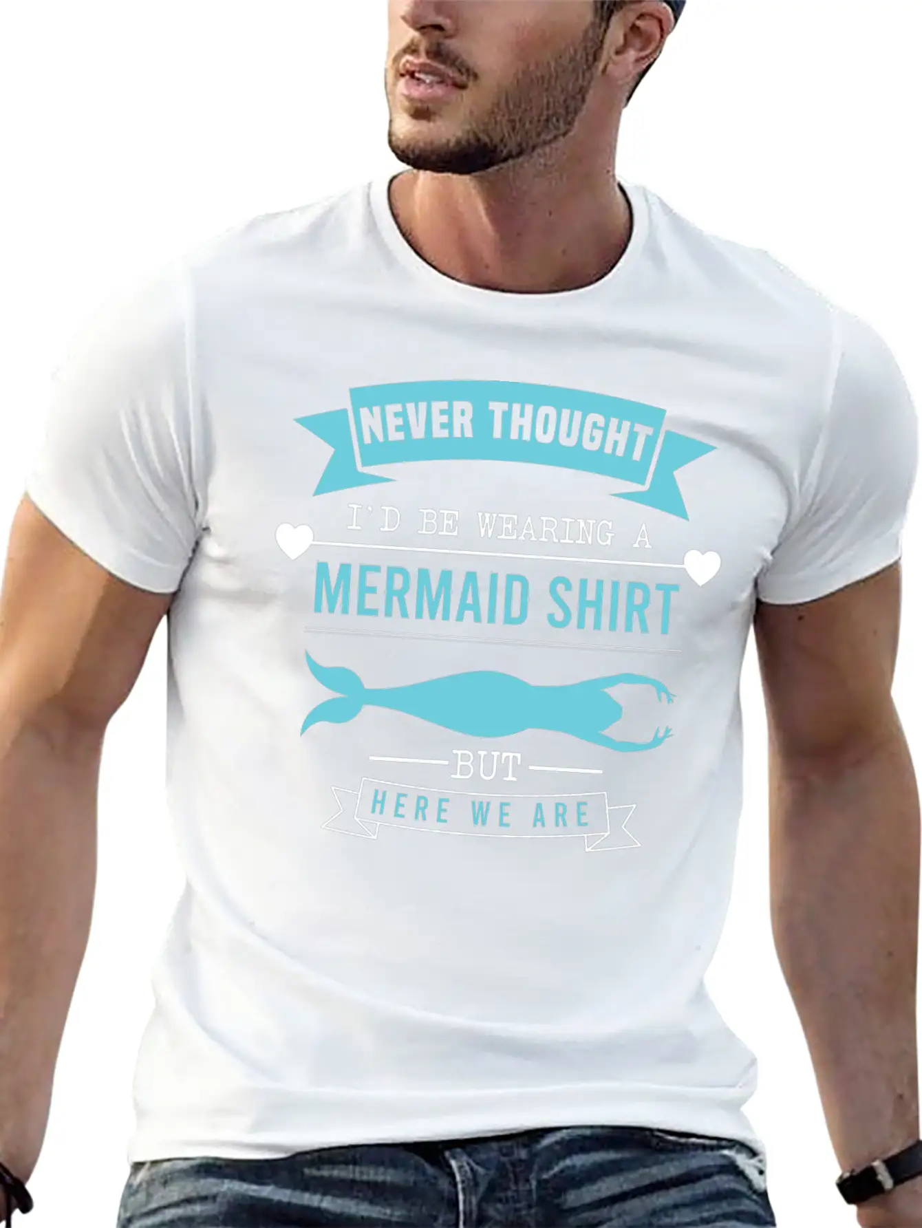 "Never Thought I'd Be Wearing A Mermaid Shirt But Timeless Short Sleeve Tee – Comfy And Minimalist Design