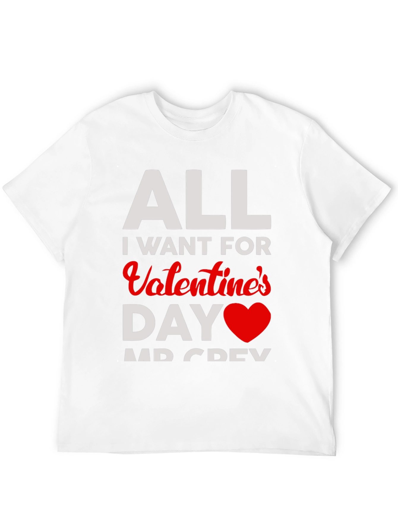 All I Want for Valentines Day T-Shirt