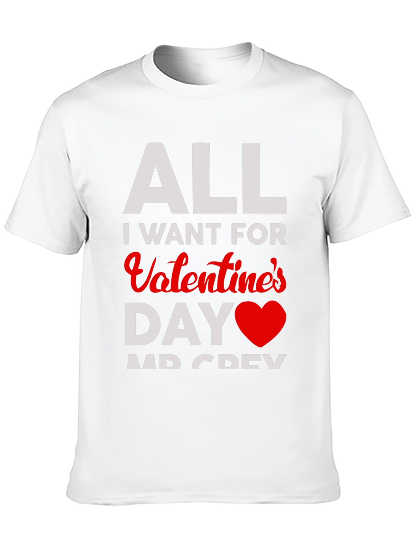 All I Want for Valentines Day T-Shirt