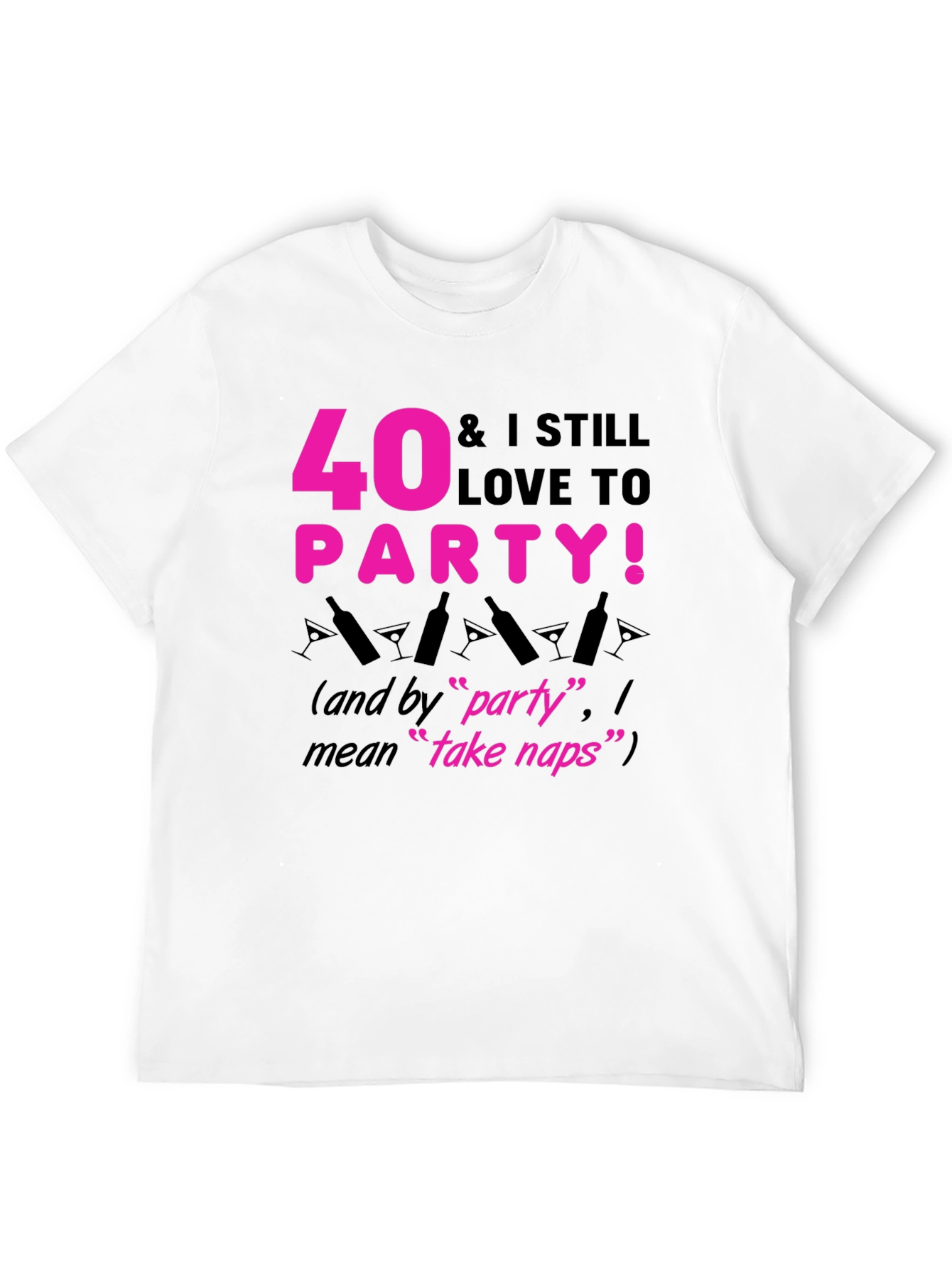 40 & Still Love to Party T-Shirt
