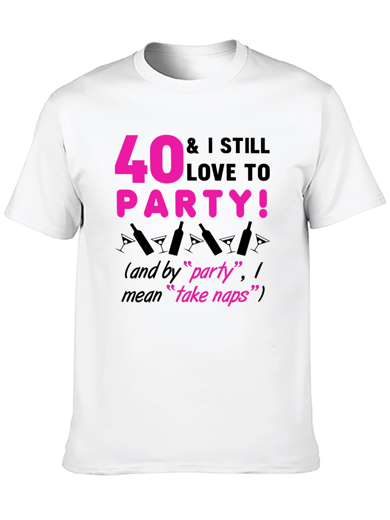 40 & Still Love to Party T-Shirt