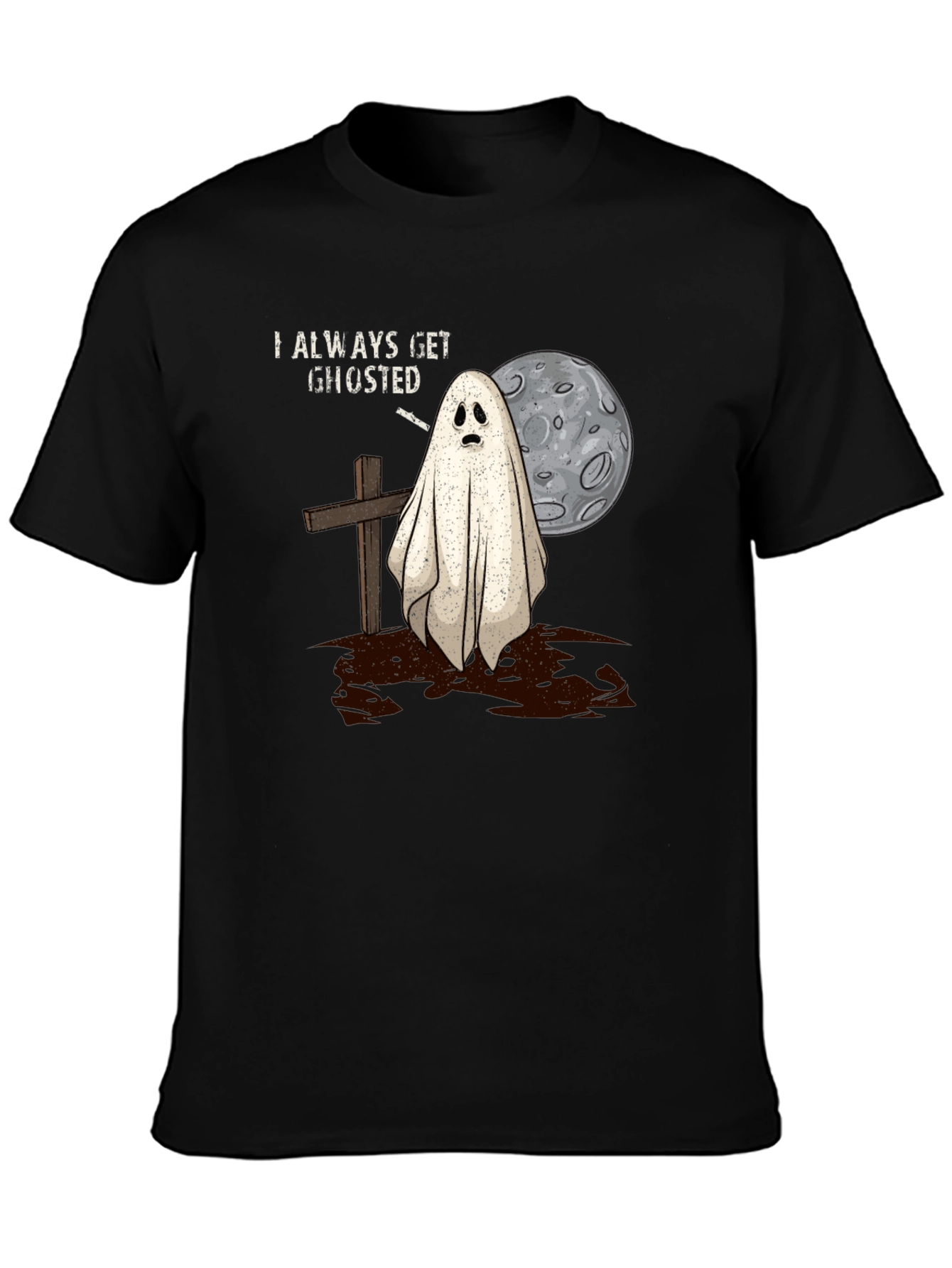 Always Get Ghosted Tee - Halloween Humor T-Shirt
