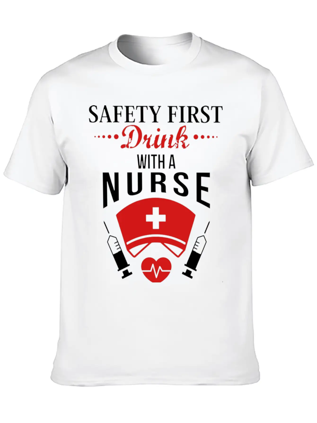 Safety First Drink With Nurse JOb Timeless Short Sleeve Tee – Comfy And Minimalist Design