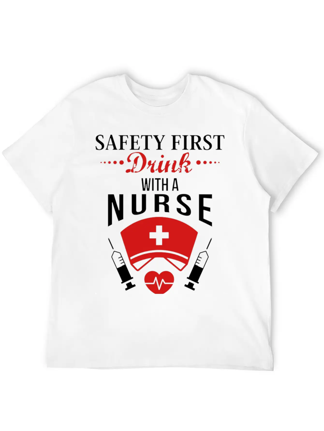 Safety First Drink With Nurse JOb Timeless Short Sleeve Tee – Comfy And Minimalist Design