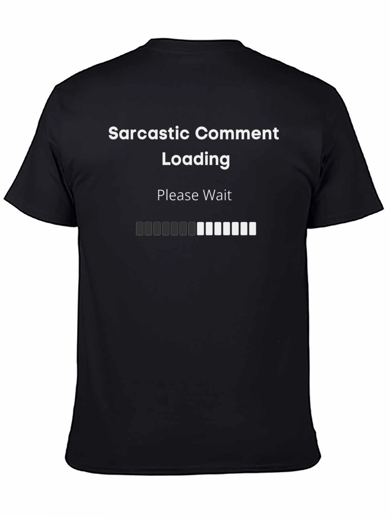 Sarcastic Comment Loading Graphic T-Shirt