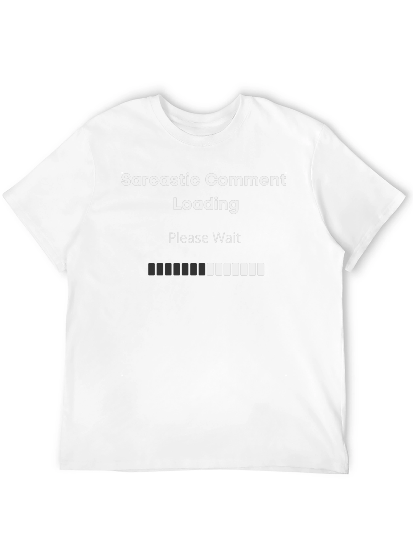 Sarcastic Comment Loading Graphic T-Shirt