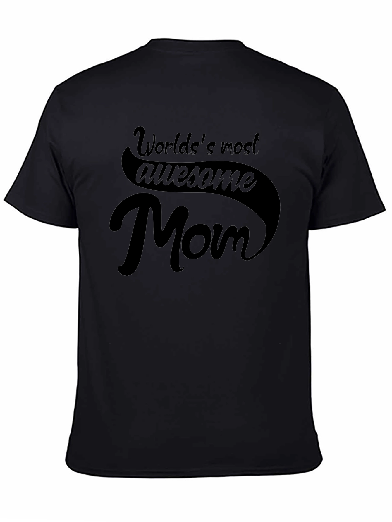 Worlds Most Awesome Mom T-Shirt - Black