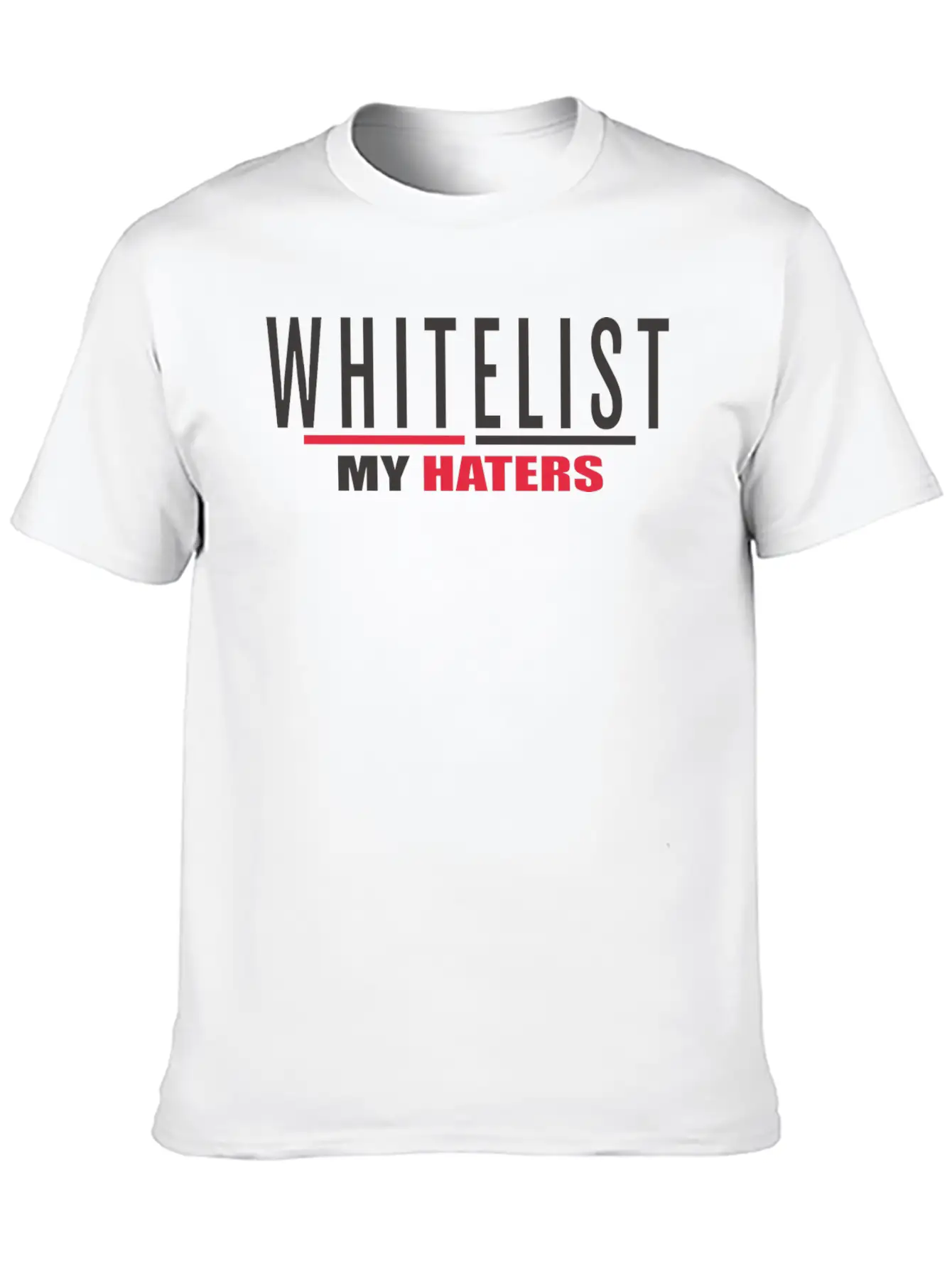 WHITELIST MY HATERS Timeless Short Sleeve Tee – Comfy And Minimalist Design