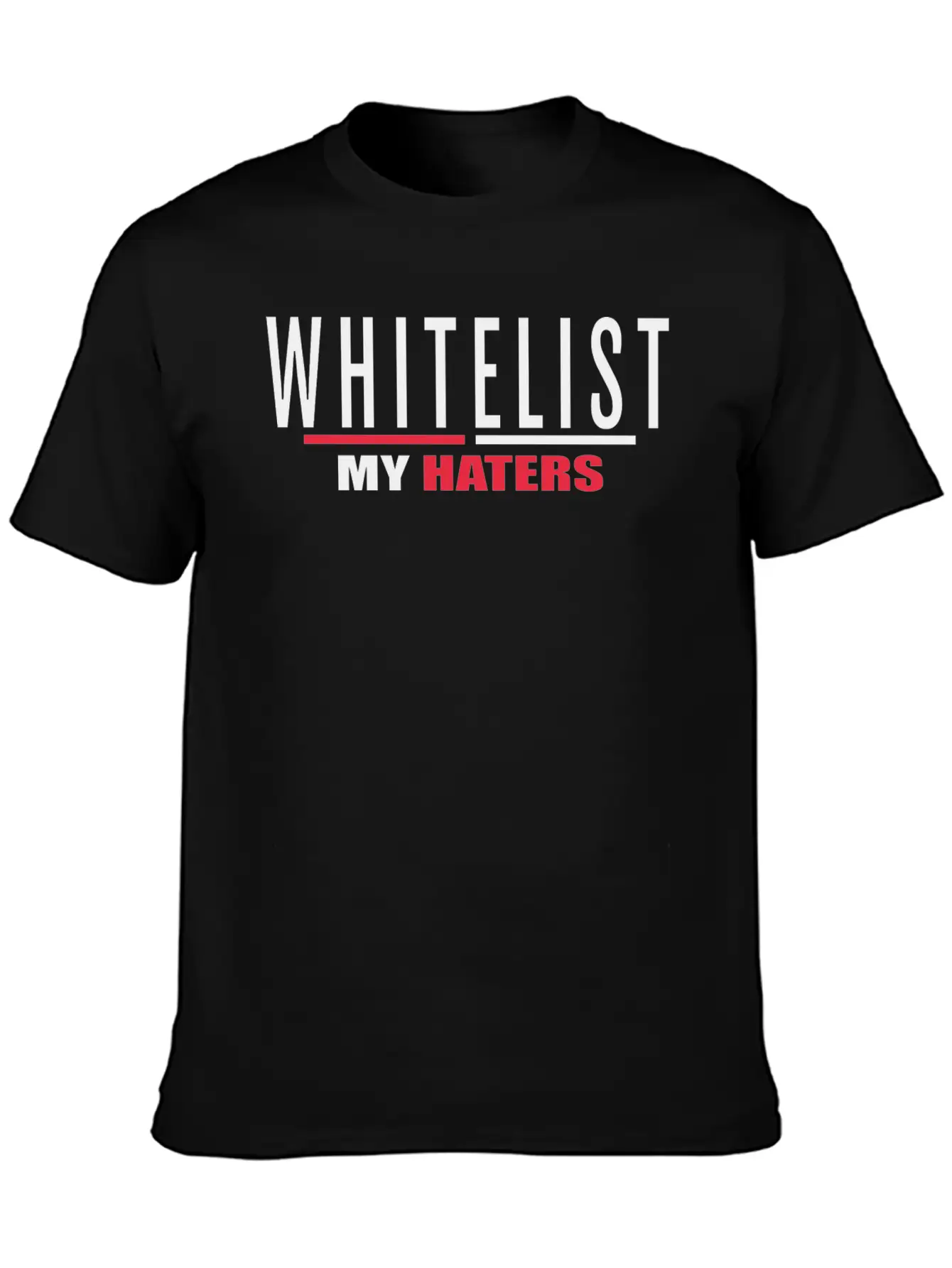 WHITELIST MY HATERS Timeless Short Sleeve Tee – Comfy And Minimalist Design