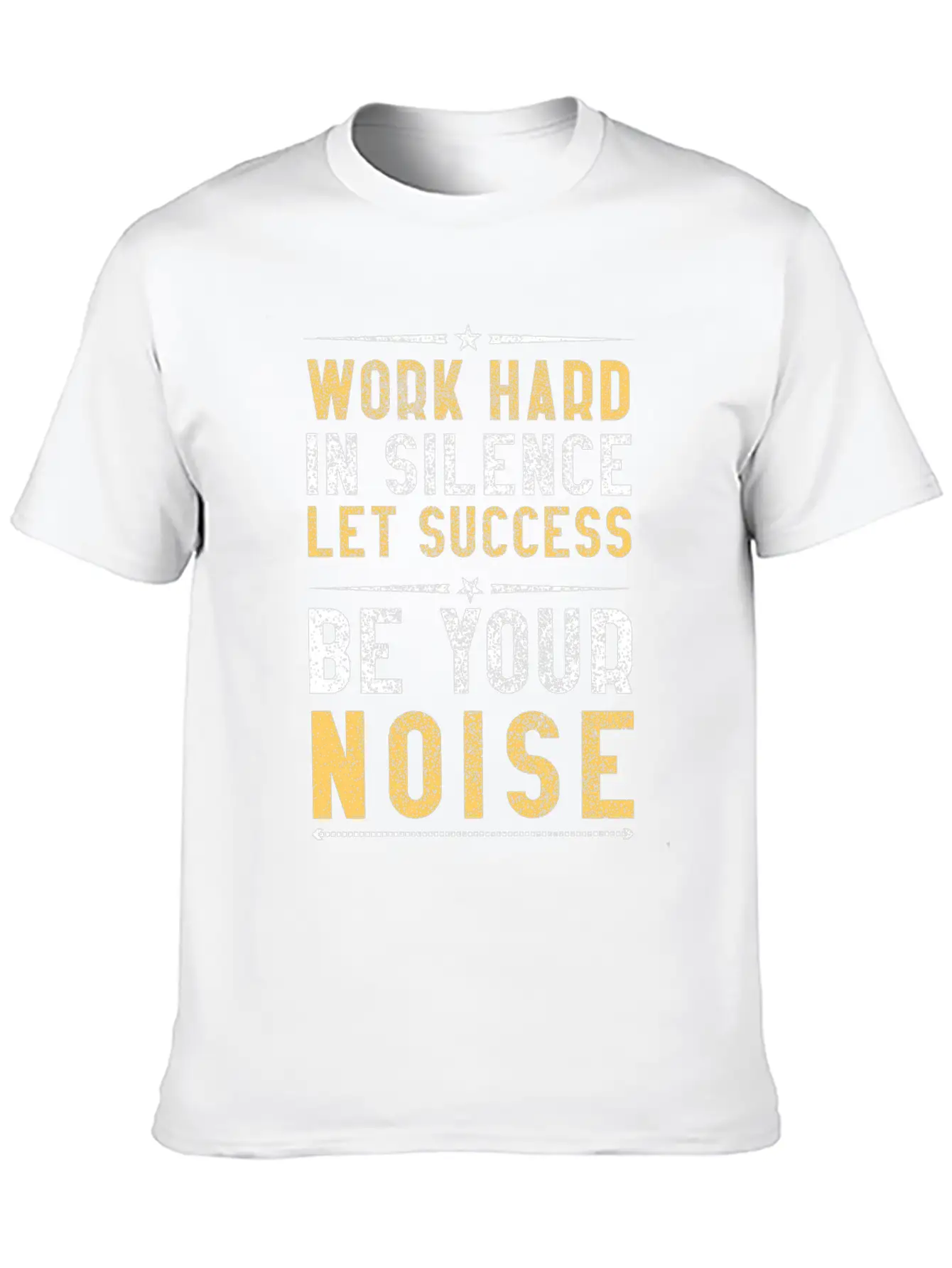Work Hard In Silence Let Success Be Your Noise Casual Graphic T-Shirt – Simple And Comfortable Daily Wear