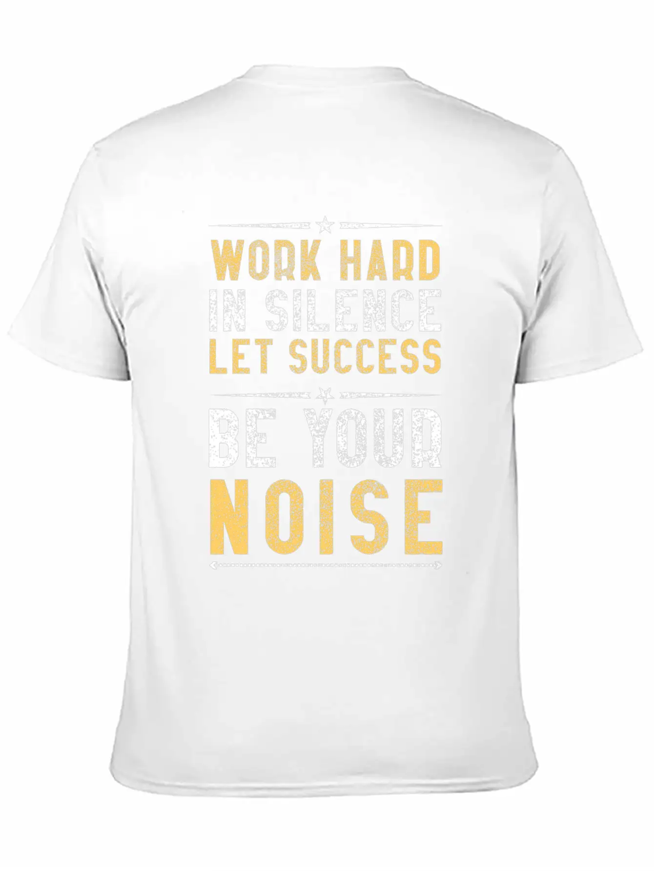 Work Hard In Silence Let Success Be Your Noise Casual Graphic T-Shirt – Simple And Comfortable Daily Wear
