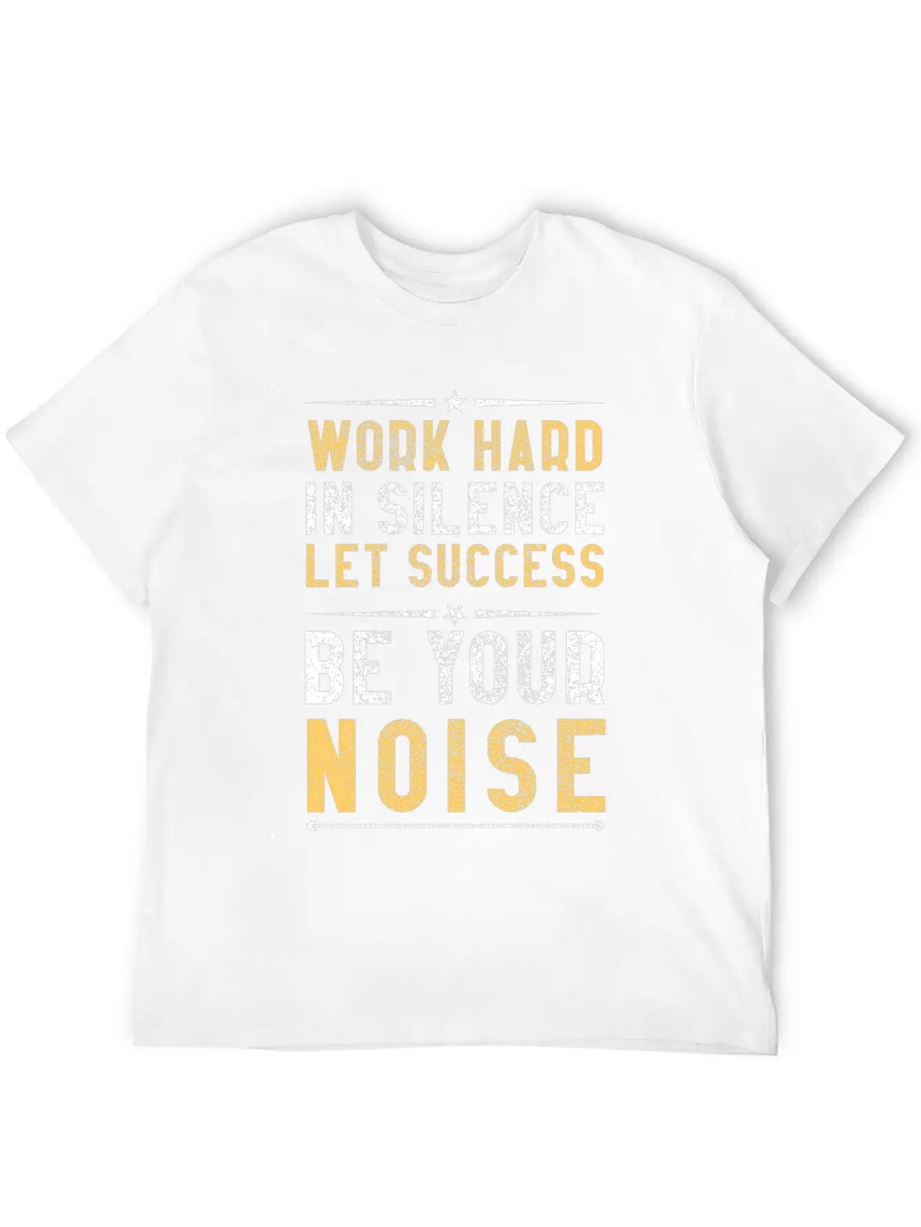 Work Hard In Silence Let Success Be Your Noise Casual Graphic T-Shirt – Simple And Comfortable Daily Wear
