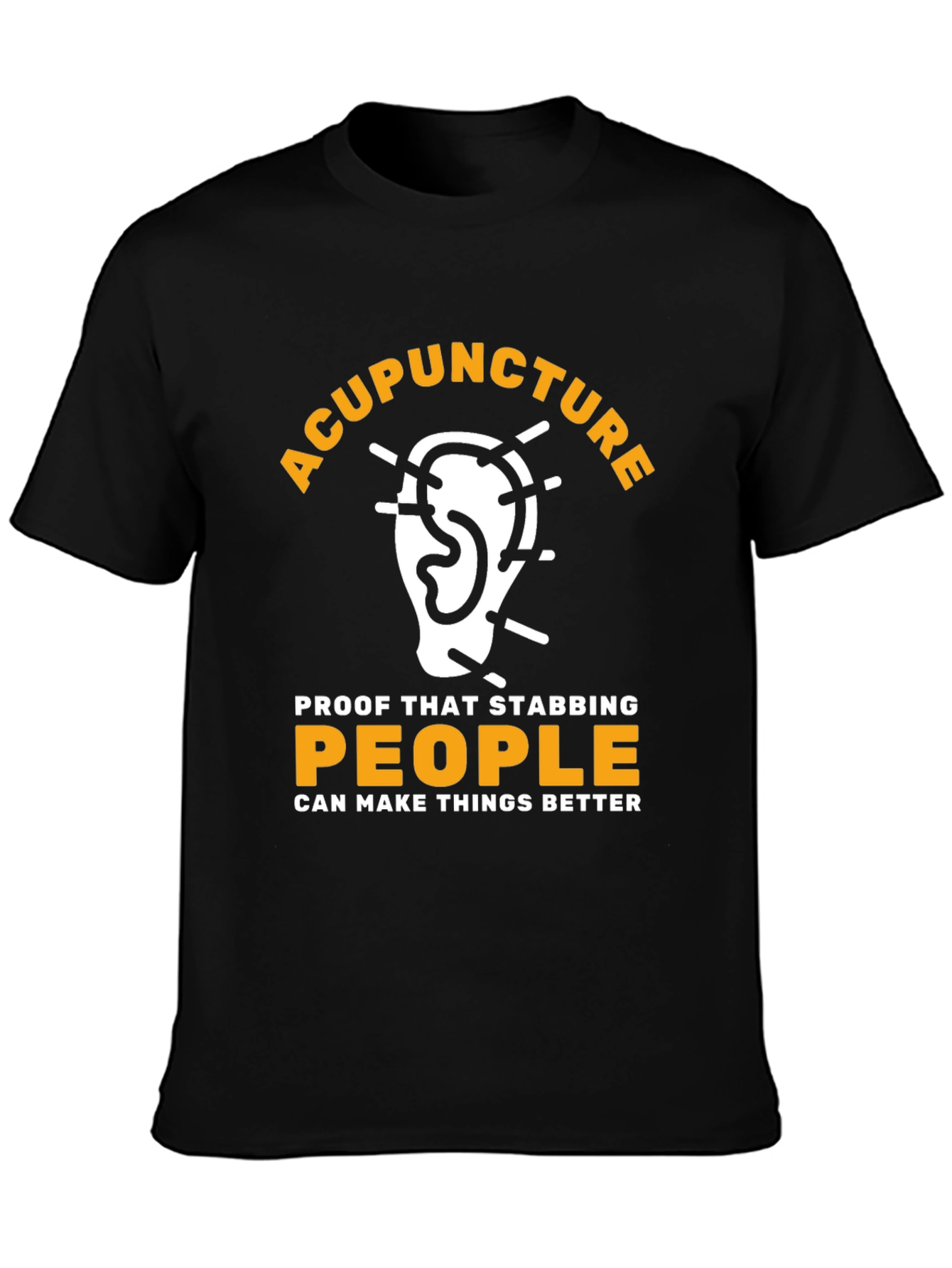 Acupuncture Stabbing People Better T-Shirt