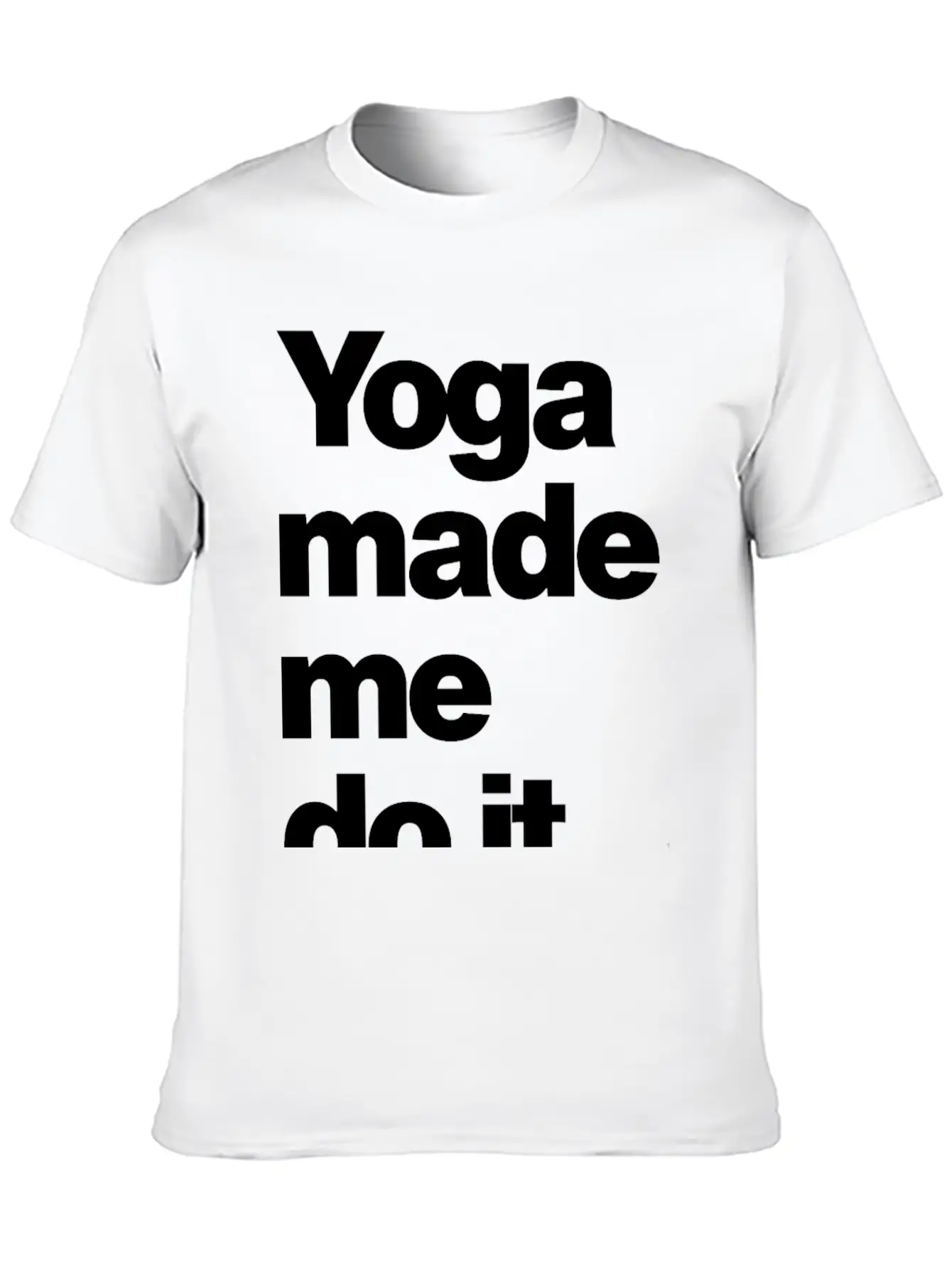 Yoga Made Me Do It Lifestyle Wellness Quote Casual Graphic T-Shirt – Simple And Comfortable Daily Wear
