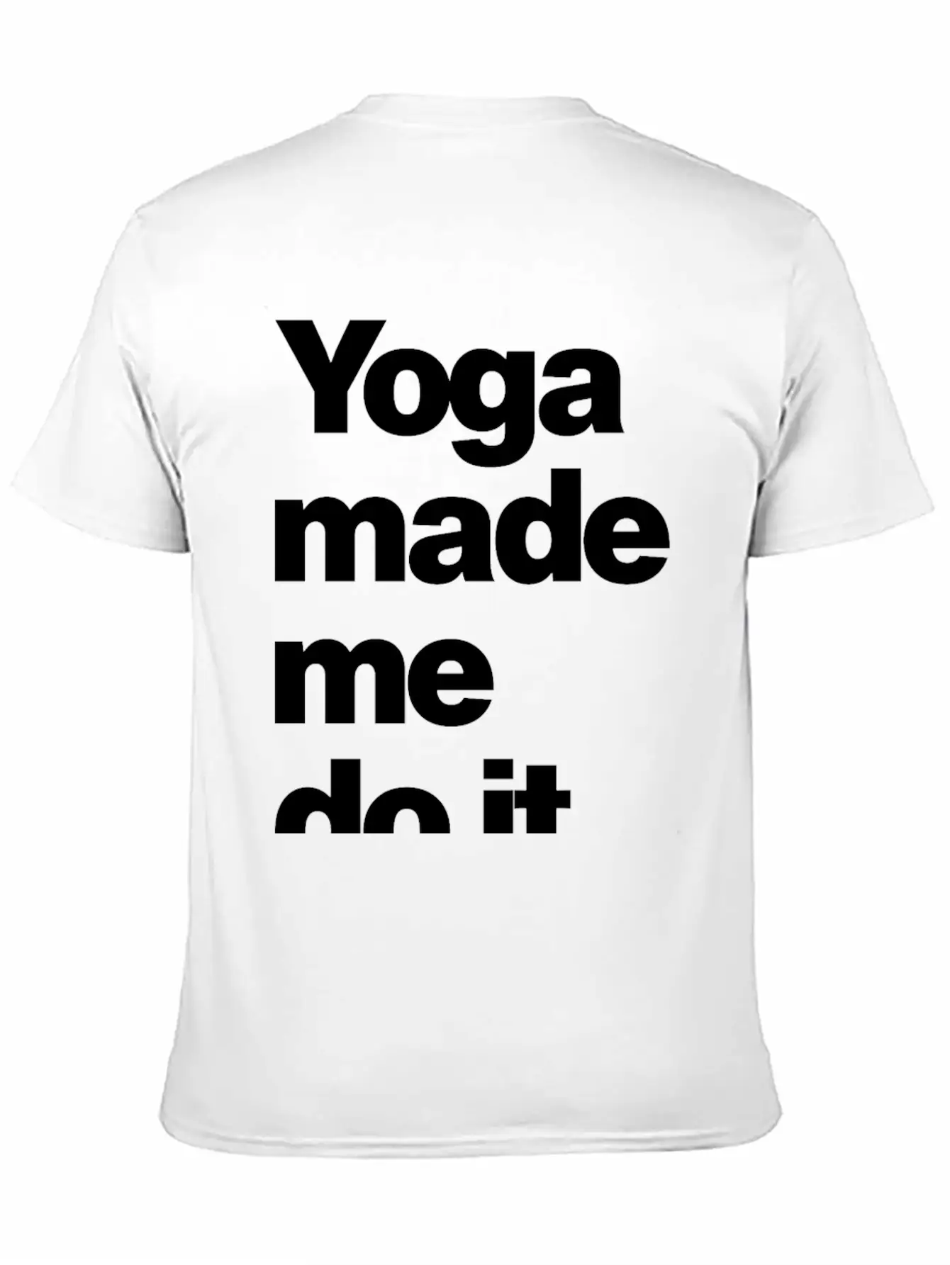 Yoga Made Me Do It Lifestyle Wellness Quote Casual Graphic T-Shirt – Simple And Comfortable Daily Wear