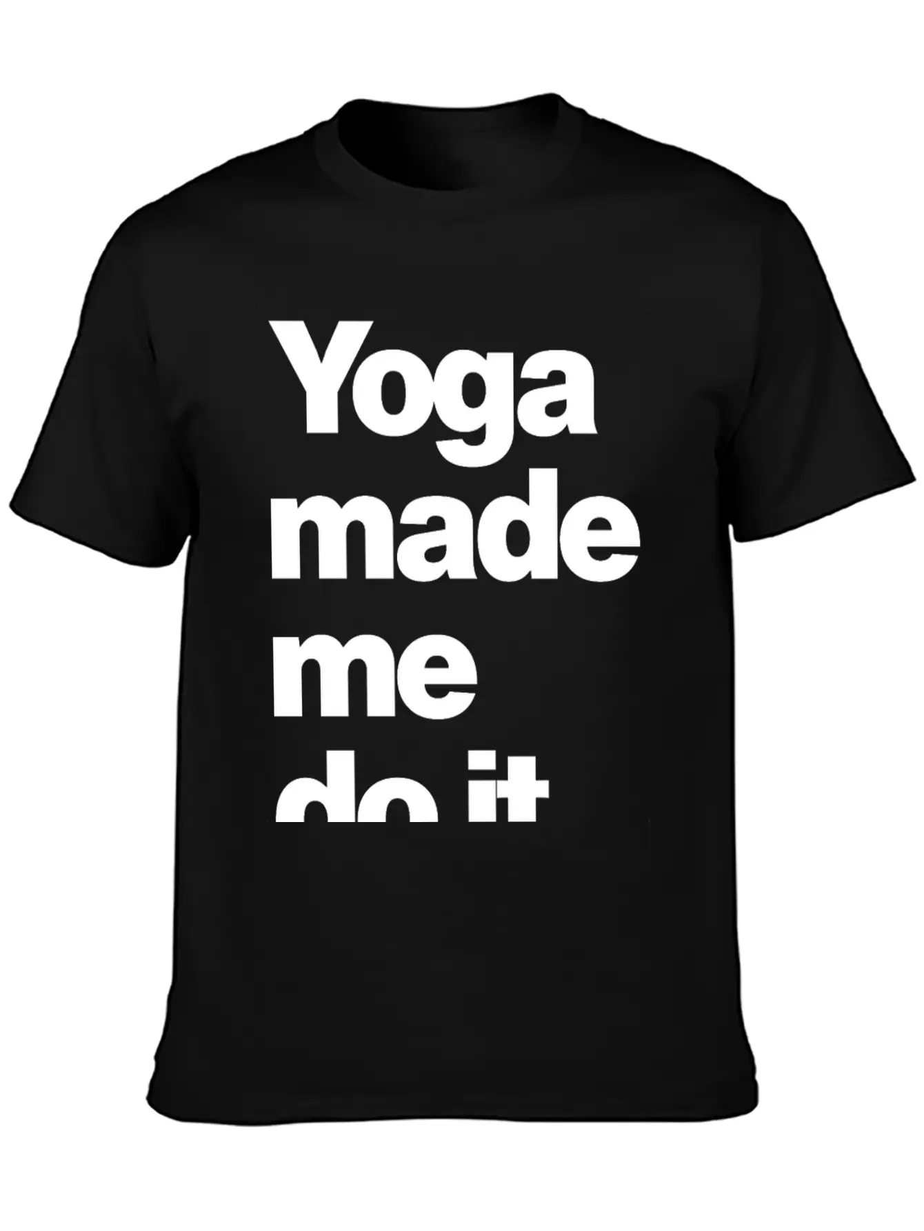 Yoga Made Me Do It Lifestyle Wellness Quote Casual Graphic T-Shirt – Simple And Comfortable Daily Wear