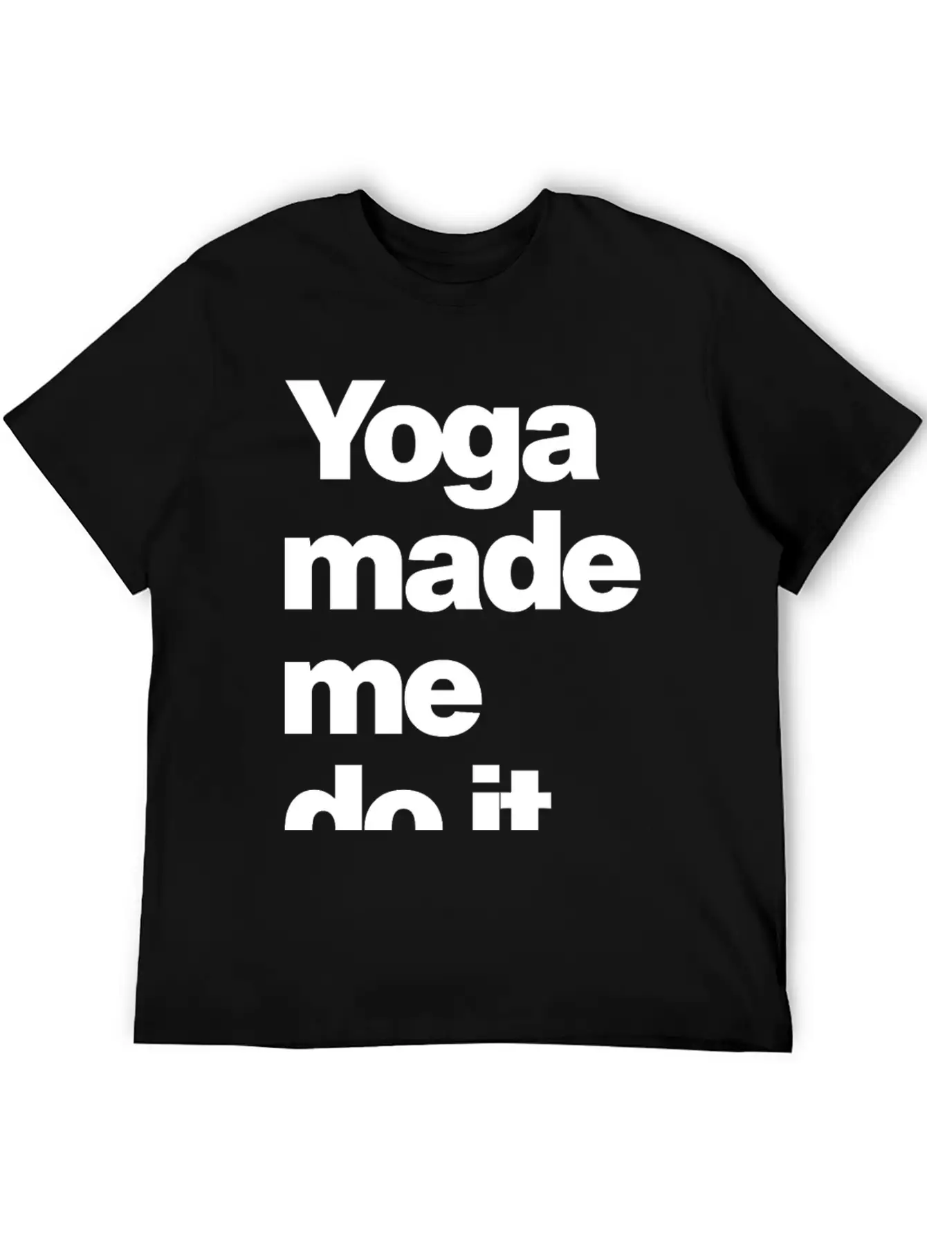 Yoga Made Me Do It Lifestyle Wellness Quote Casual Graphic T-Shirt – Simple And Comfortable Daily Wear