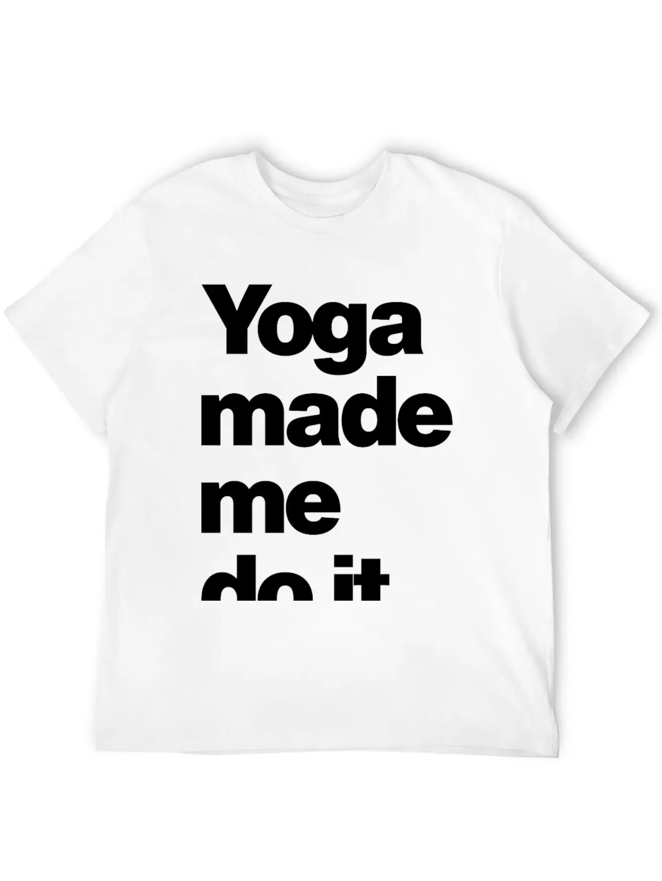 Yoga Made Me Do It Lifestyle Wellness Quote Casual Graphic T-Shirt – Simple And Comfortable Daily Wear