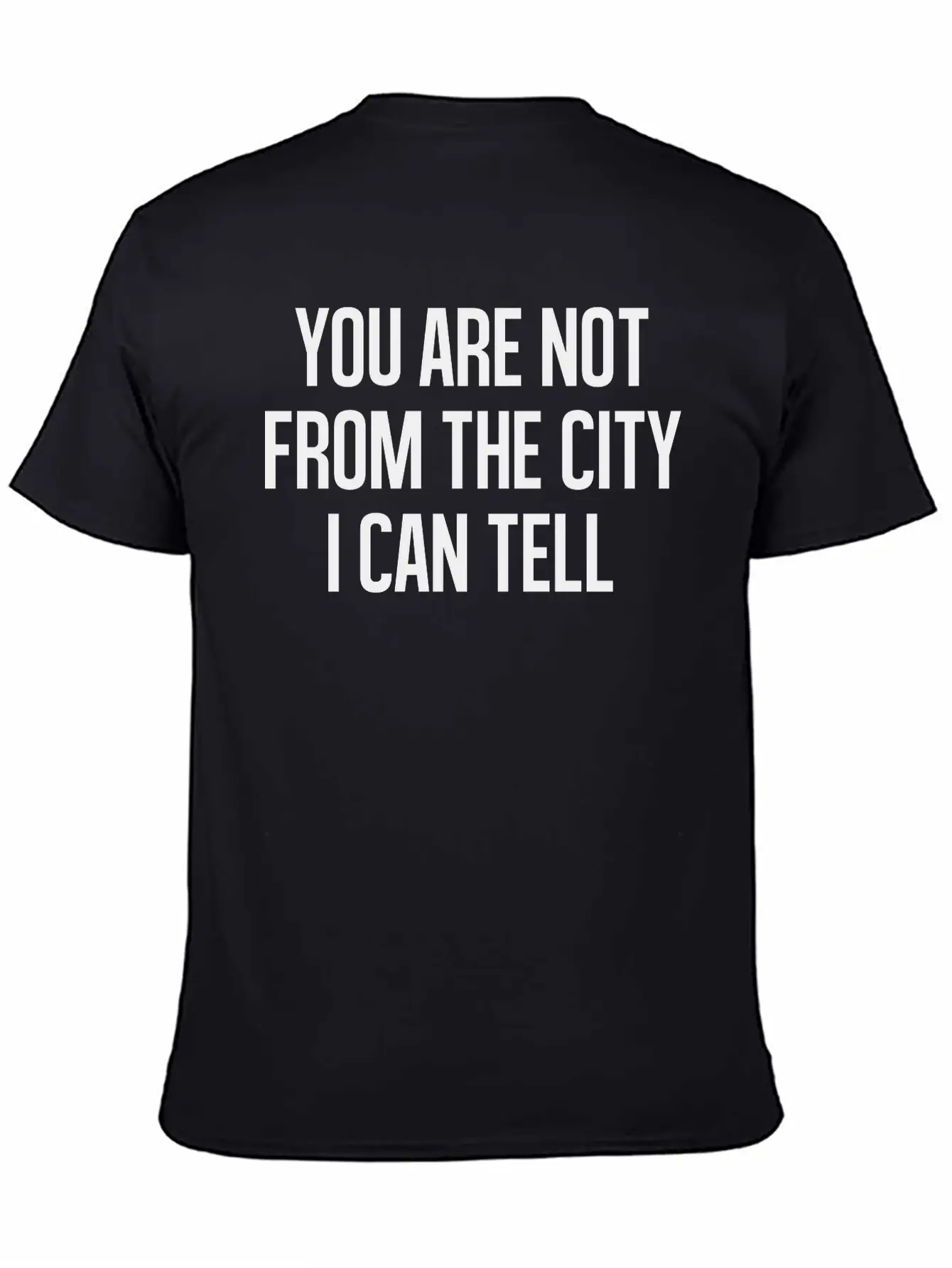 You Are Not From The CityI Can Tell Timeless Short Sleeve Tee – Comfy And Minimalist Design