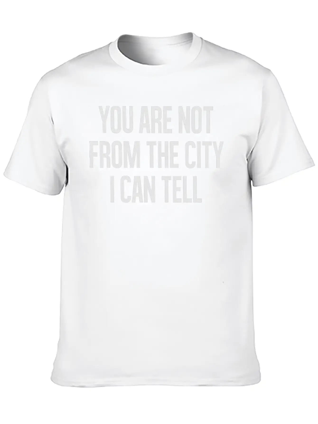 You Are Not From The CityI Can Tell Timeless Short Sleeve Tee – Comfy And Minimalist Design