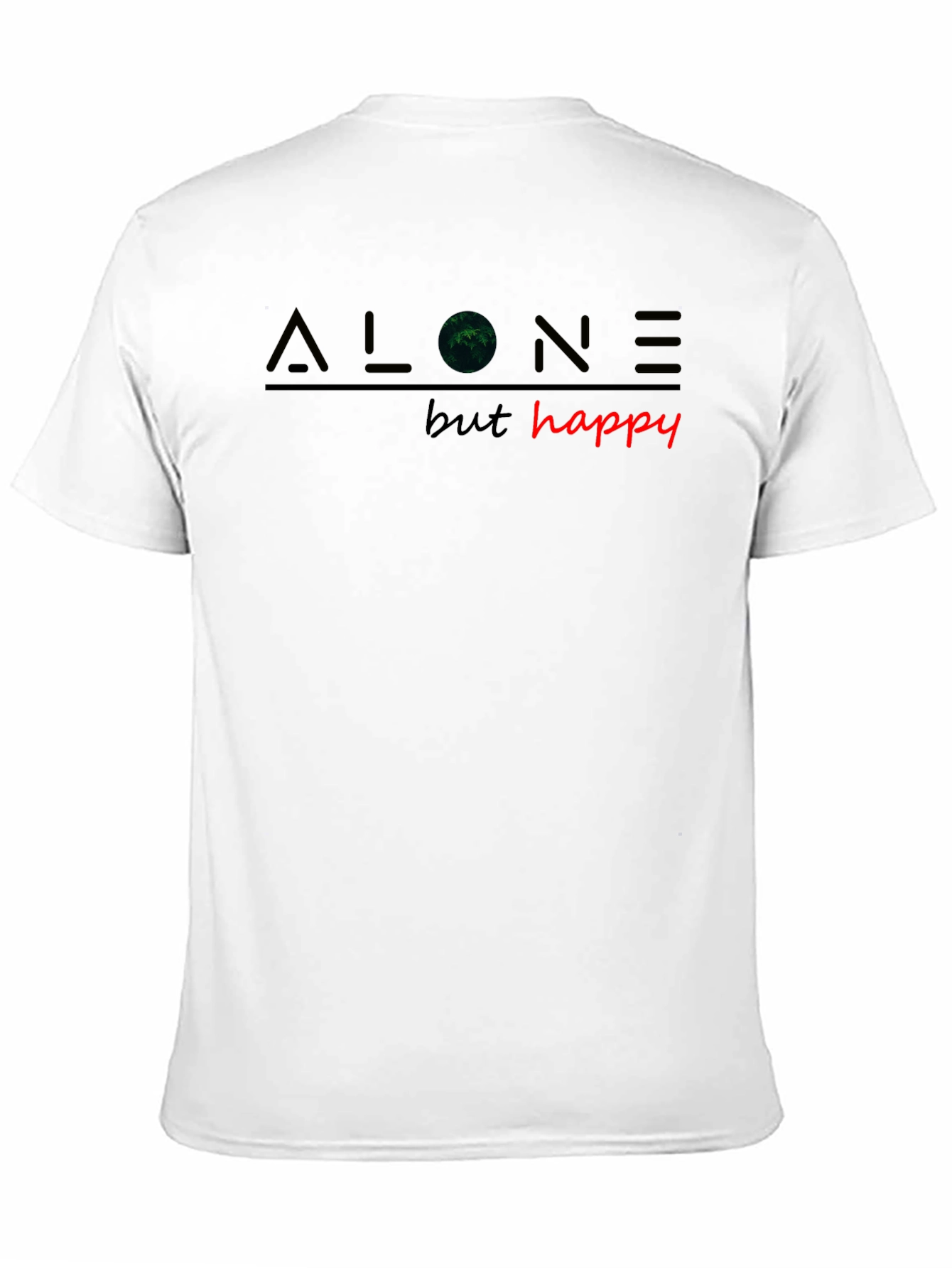 Alone But Happy T-Shirt - Unique Graphic Tee