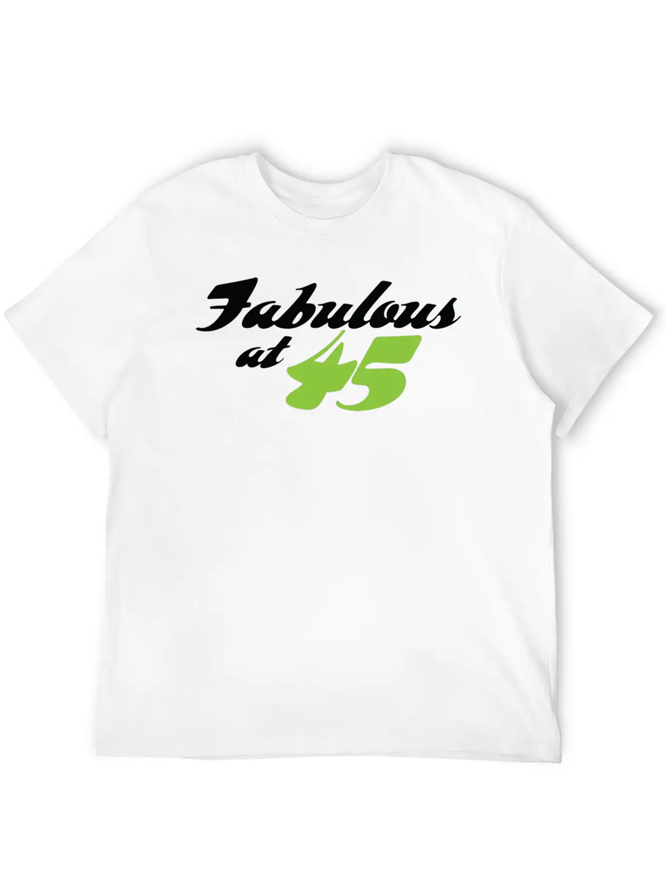 45 Years Old And Fabulous! Casual Graphic T-Shirt – Simple And Comfortable Daily Wear