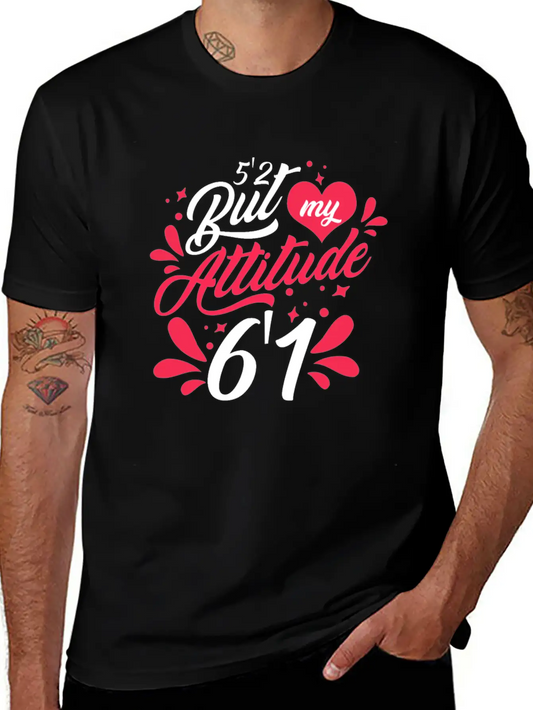5'2 But My Attitude 6,1 Casual Graphic T-Shirt – Simple And Comfortable Daily Wear