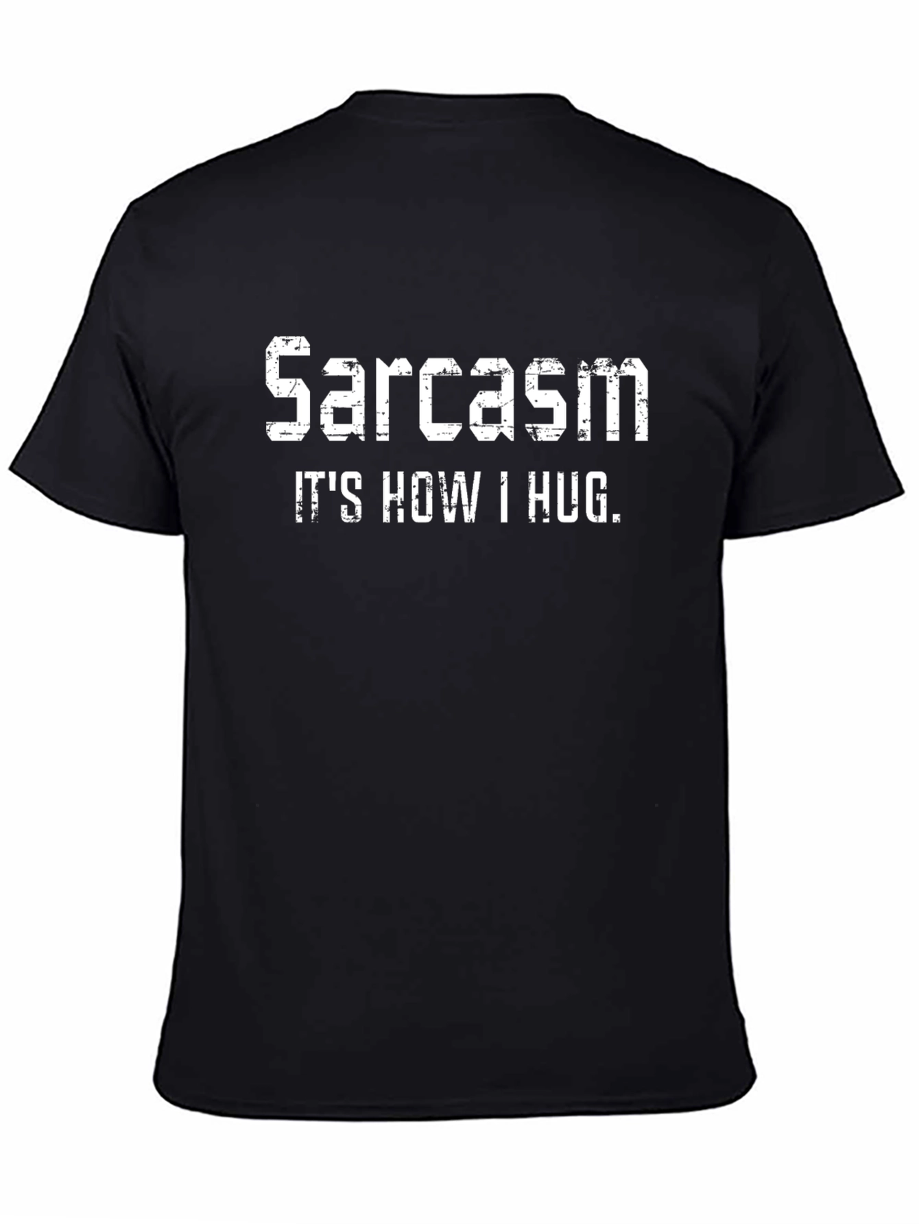 Sarcasm: Its How I Hug Graphic Tee