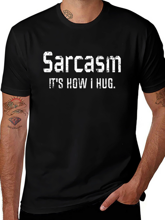 Sarcasm: Its How I Hug Graphic Tee