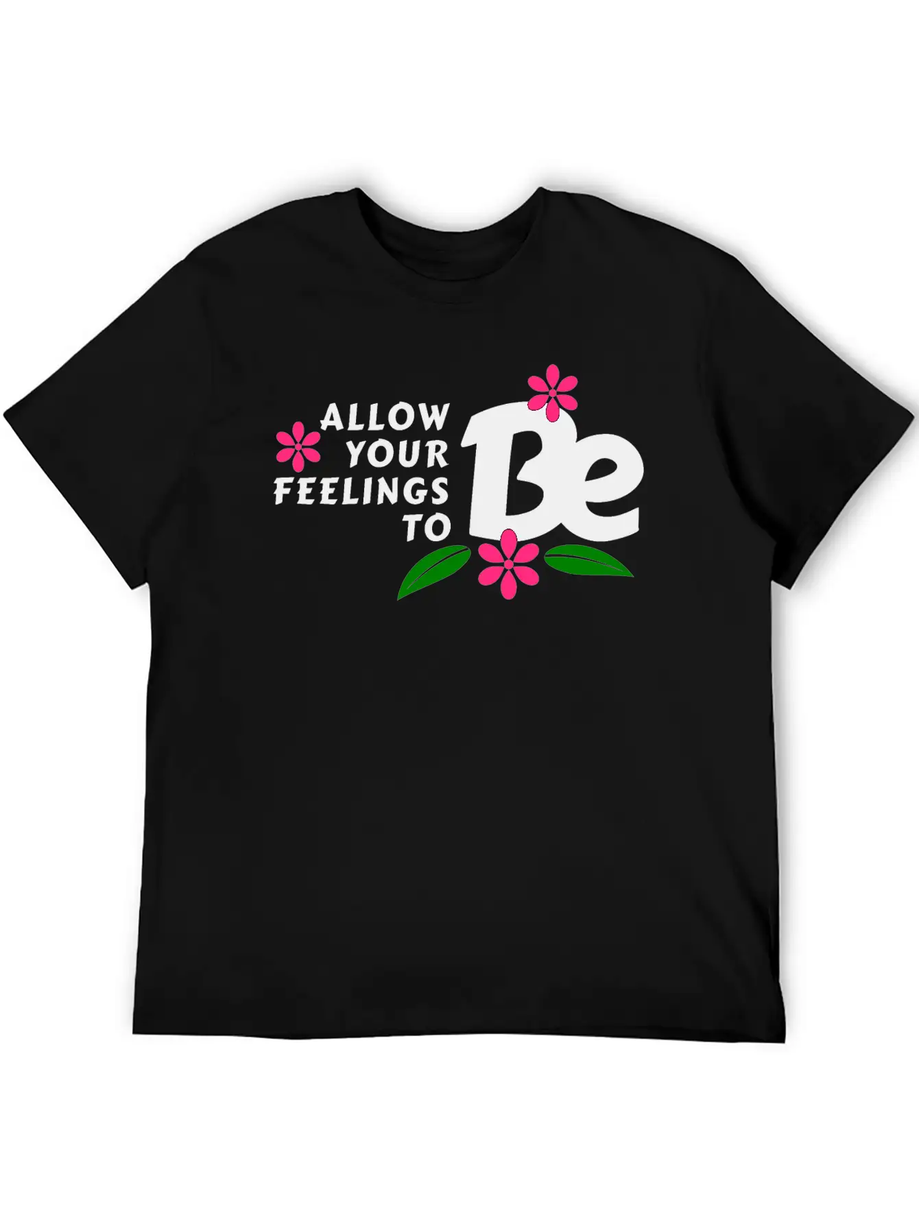 Allow Your Feelings To Be Casual Graphic T-Shirt – Simple And Comfortable Daily Wear