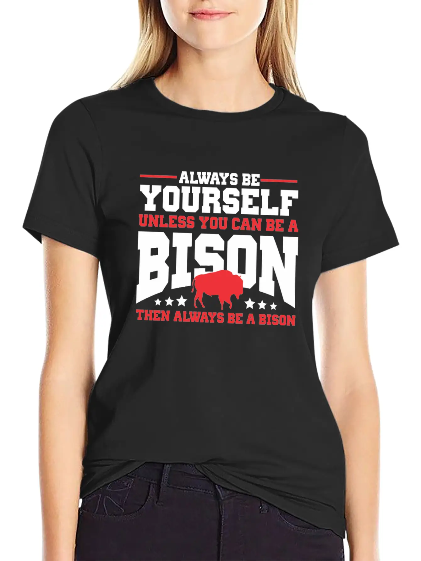 Always Be Yourself Unless You Can Be A Bison Gift Casual Graphic T-Shirt – Simple And Comfortable Daily Wear