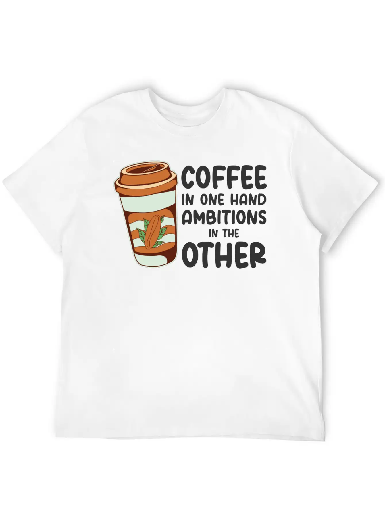 Ambition Goal Coffee Lovers Motivational Quotes Casual Graphic T-Shirt – Simple And Comfortable Daily Wear