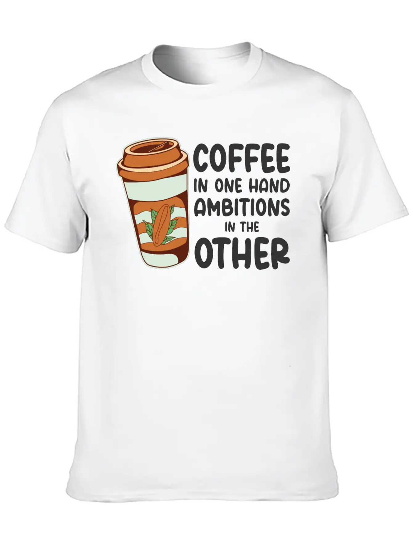 Ambition Goal Coffee Lovers Motivational Quotes Casual Graphic T-Shirt – Simple And Comfortable Daily Wear