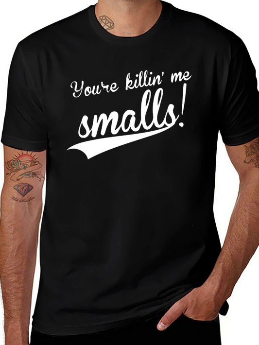Youre Killin Me Smalls Black T-Shirt