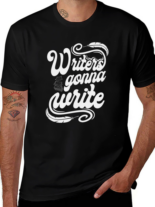 Writer T-Shirt - Writers Gonna Write Graphic Tee