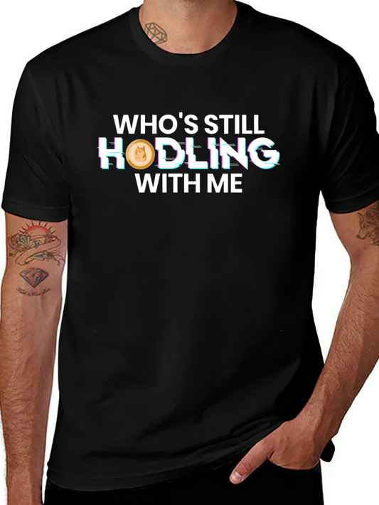 Whos Still Hodling With Me T-Shirt