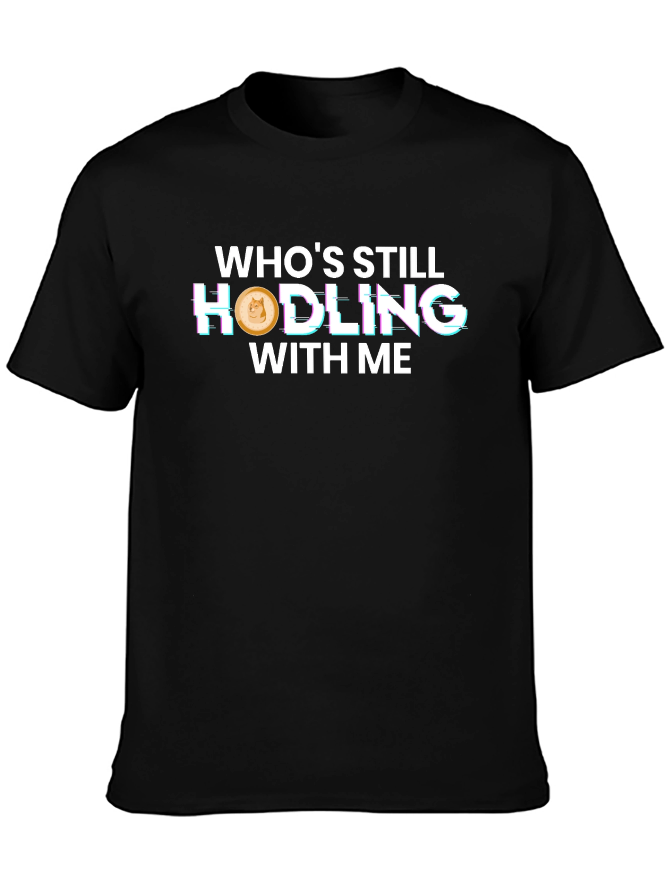 Whos Still Hodling With Me T-Shirt