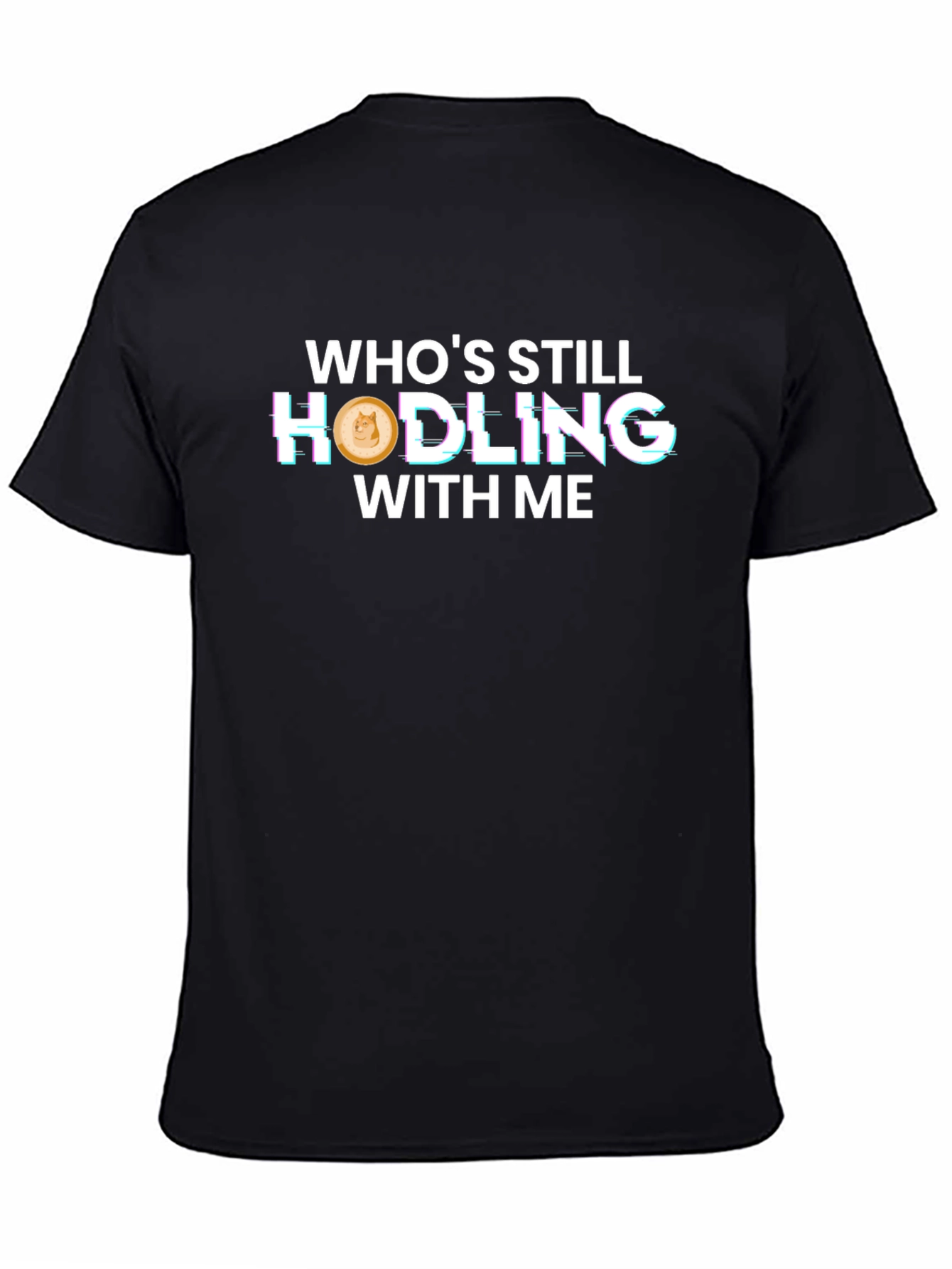 Whos Still Hodling With Me T-Shirt