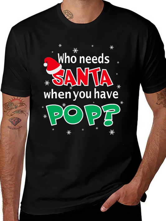 Who Needs Santa When You Have Pop T-Shirt