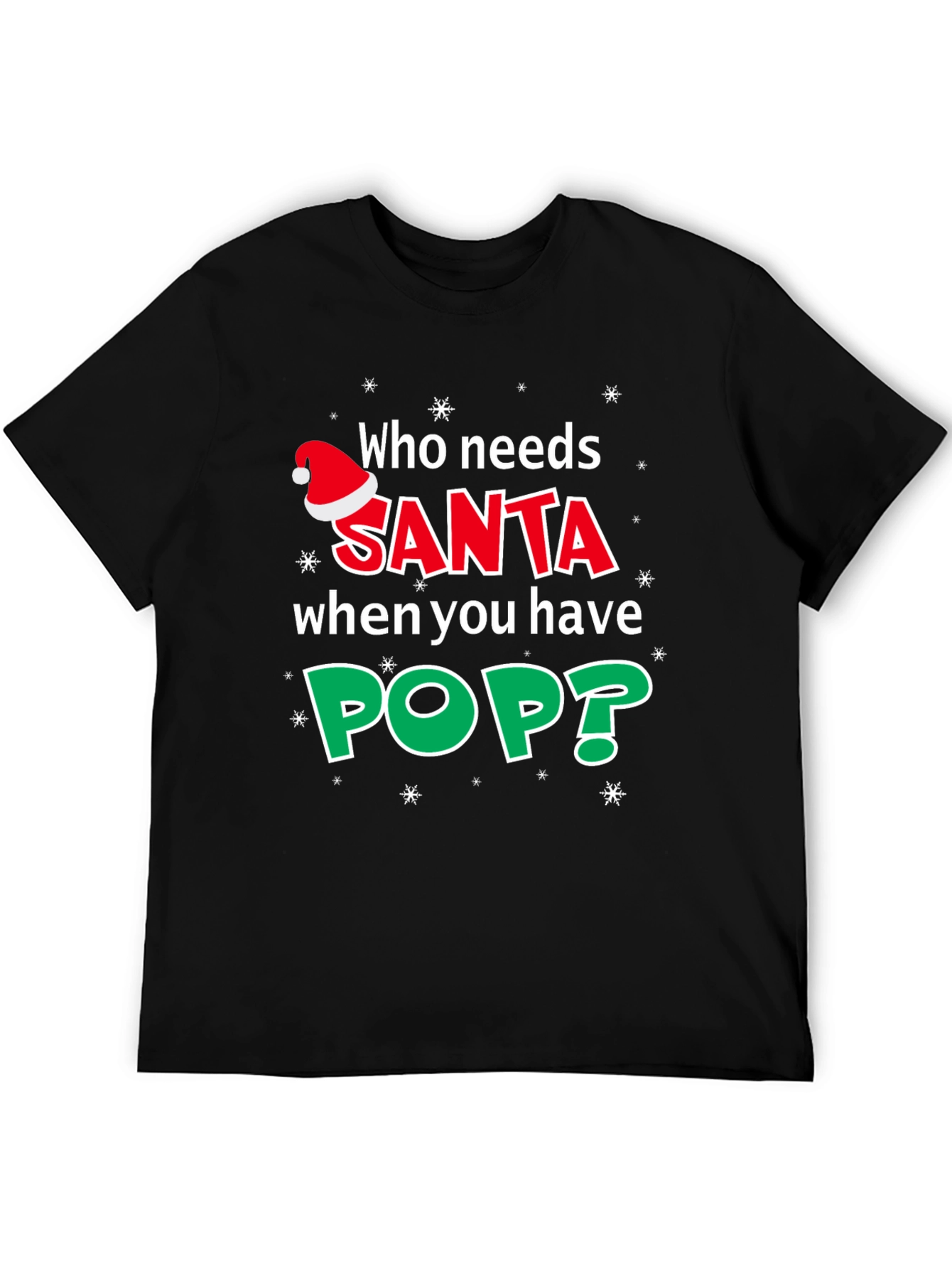 Who Needs Santa When You Have Pop T-Shirt